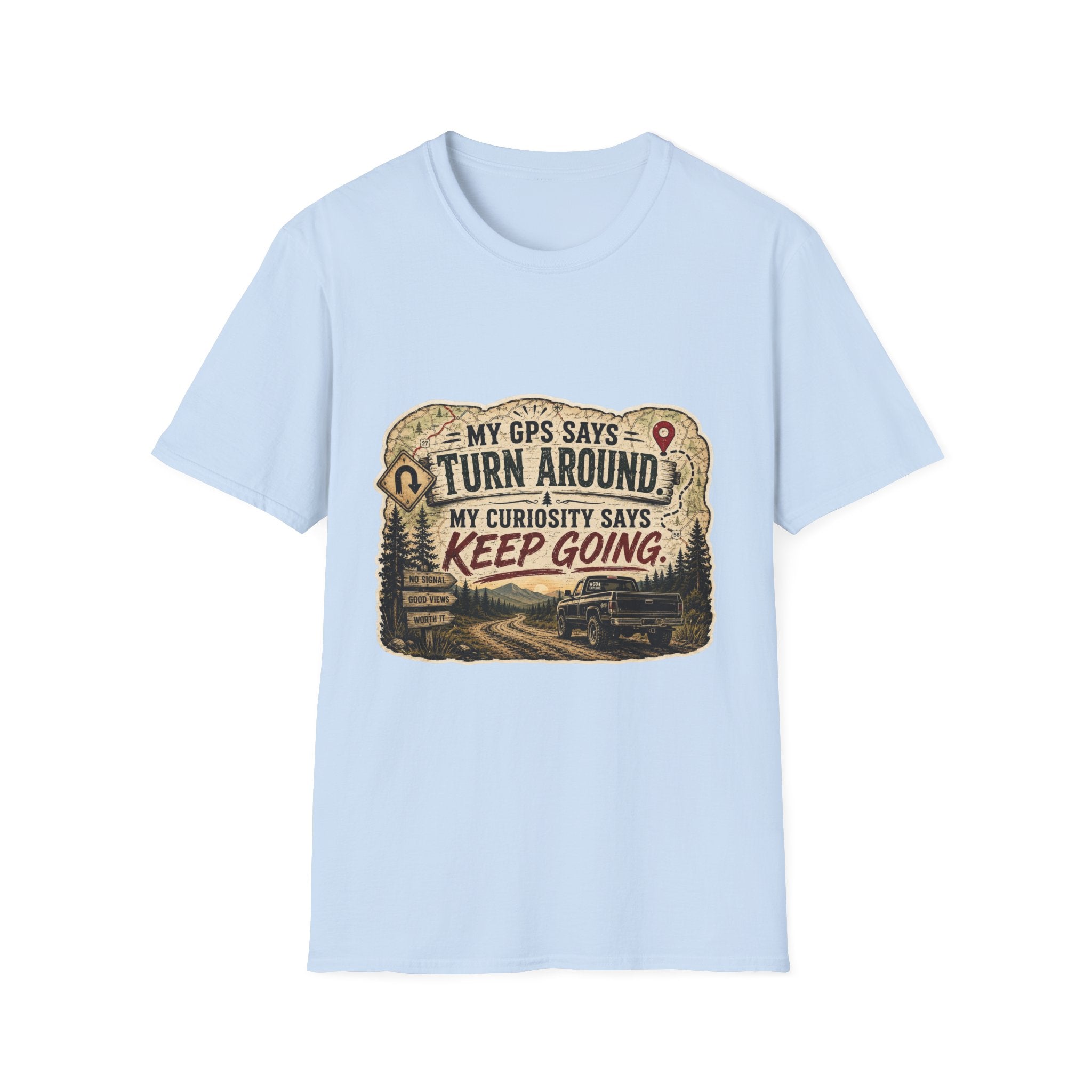 Adventure T‑Shirt — “My GPS Says Turn Around, My Curiosity Says Keep Going”