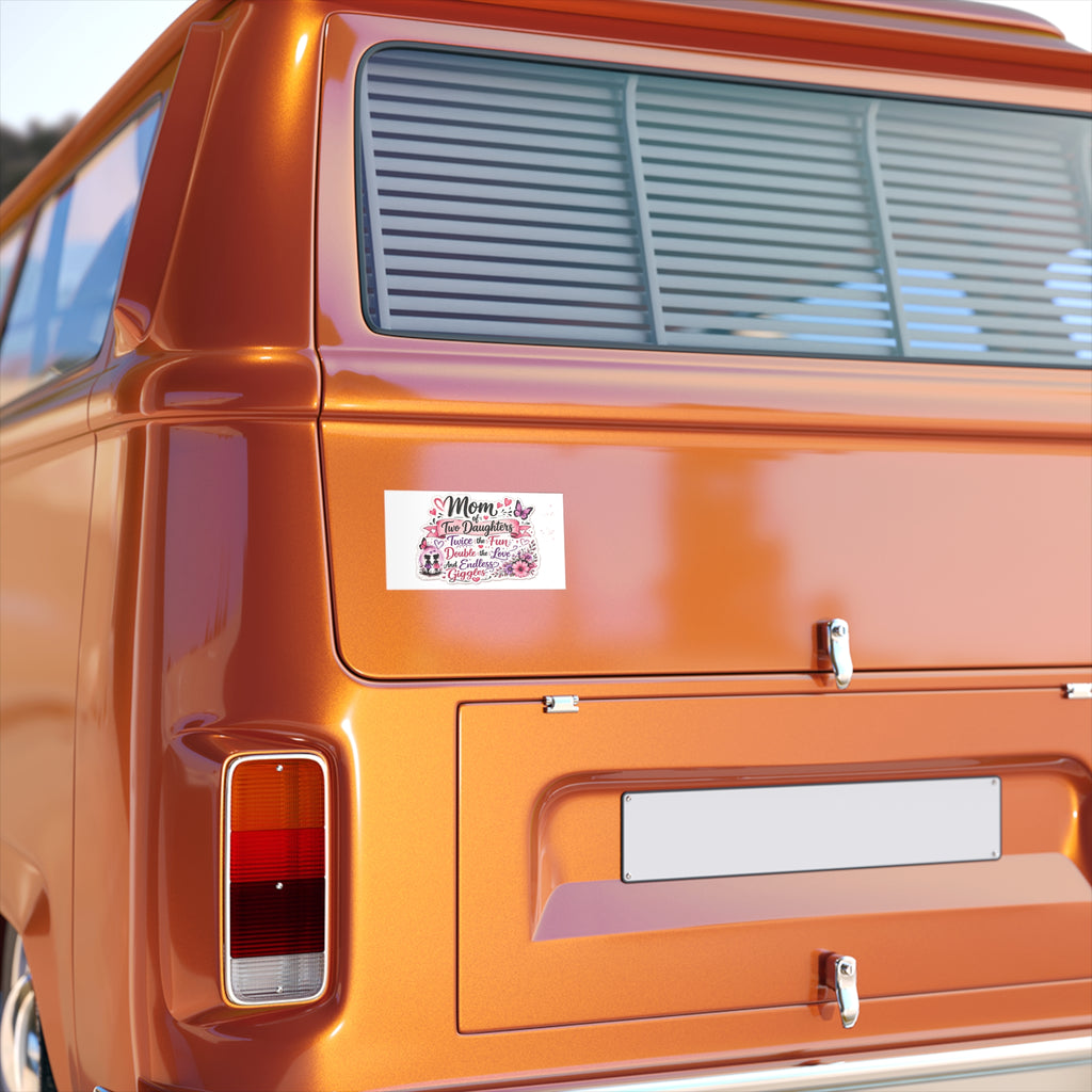 Mom of Two Daughters Sticker — "Twice the Fun, Double the Love" Decorative Bumper Decal