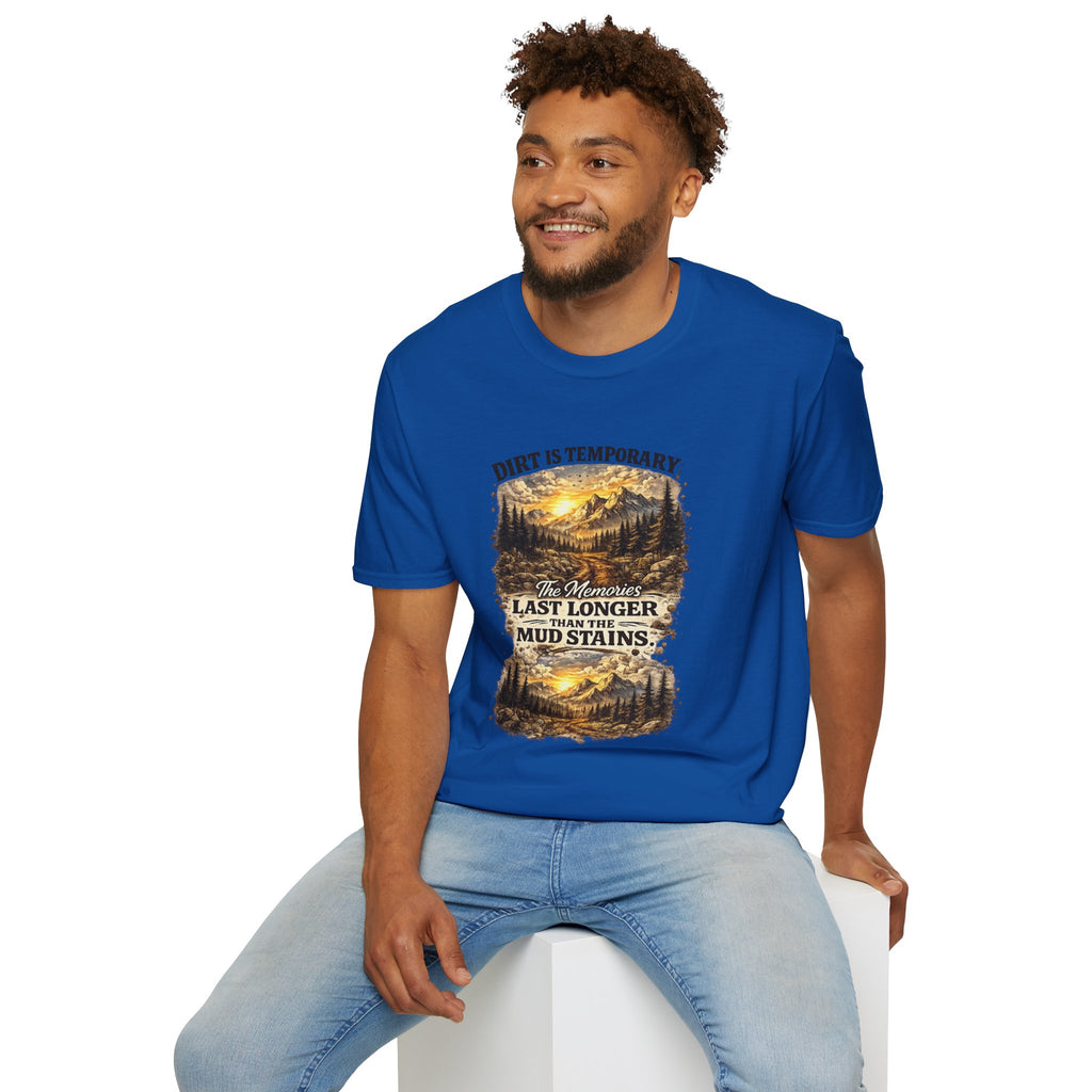 "Dirt Is Temporary, The Memories Last Longer" Outdoor Adventure Tee — T-Shirt