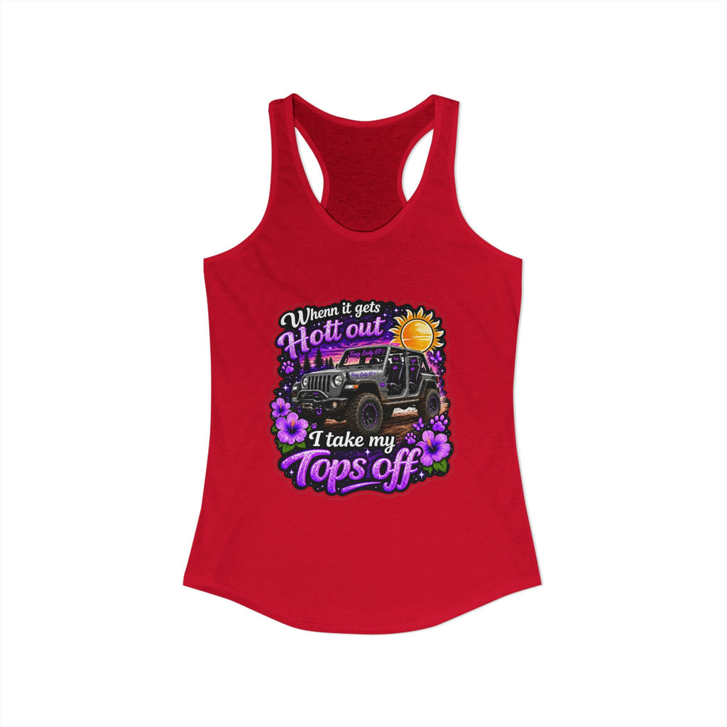 When It Gets Hot Out I Take My Tops Off - Jeep - Women's Ideal Racerback Tank
