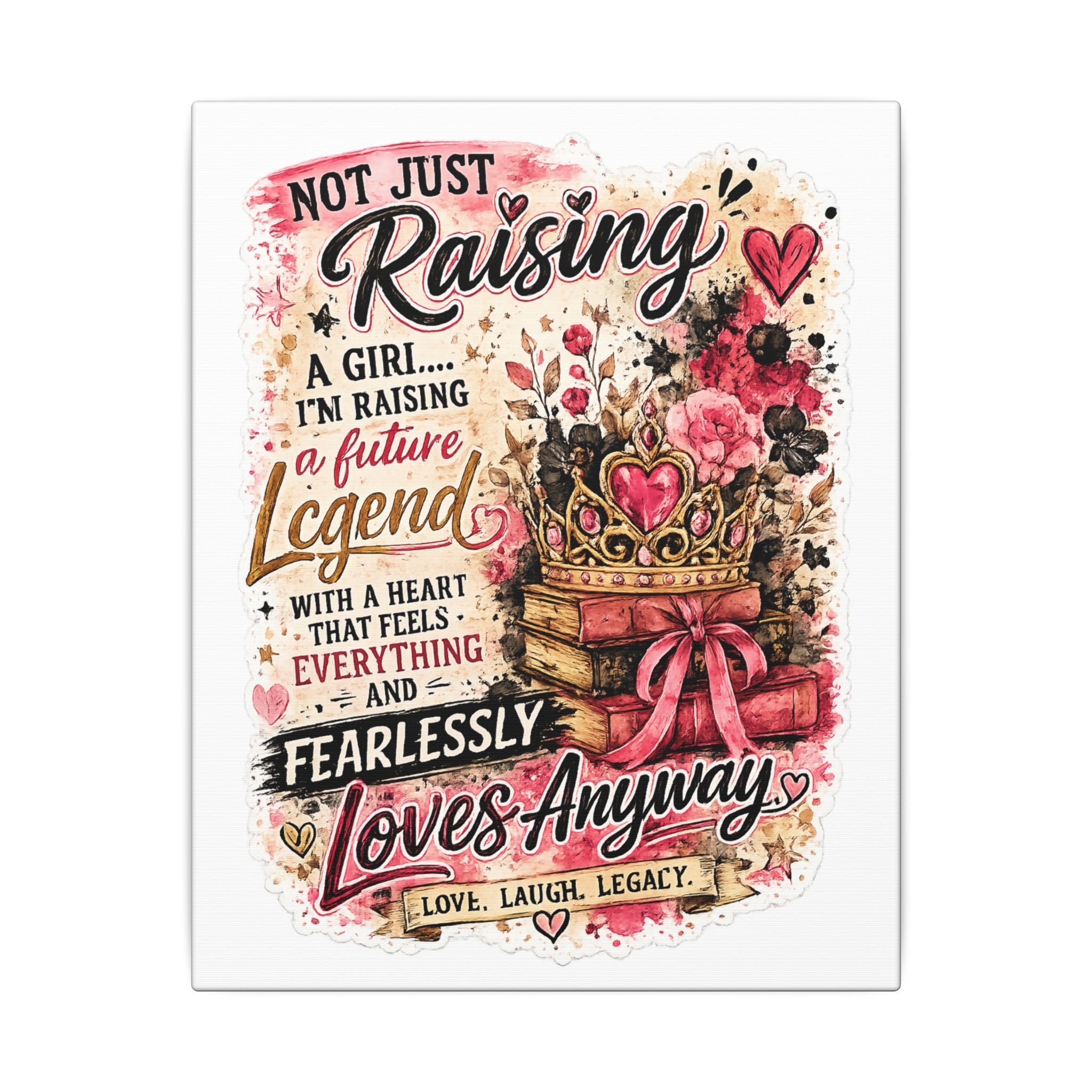 Canvas Wall Art — "Not Just Raising a Girl, I’m Raising a Future Legend" Inspirational Nursery Print