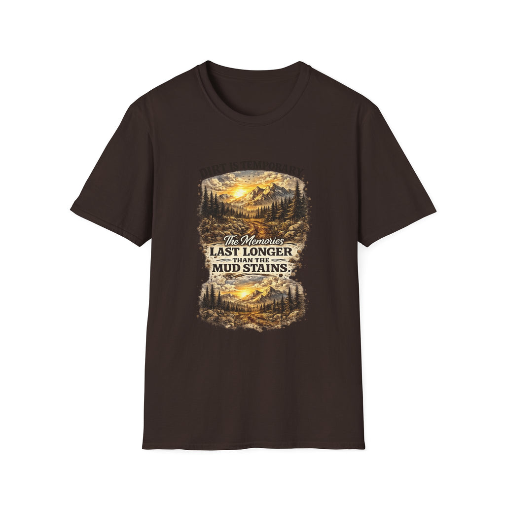 "Dirt Is Temporary, The Memories Last Longer" Outdoor Adventure Tee — T-Shirt