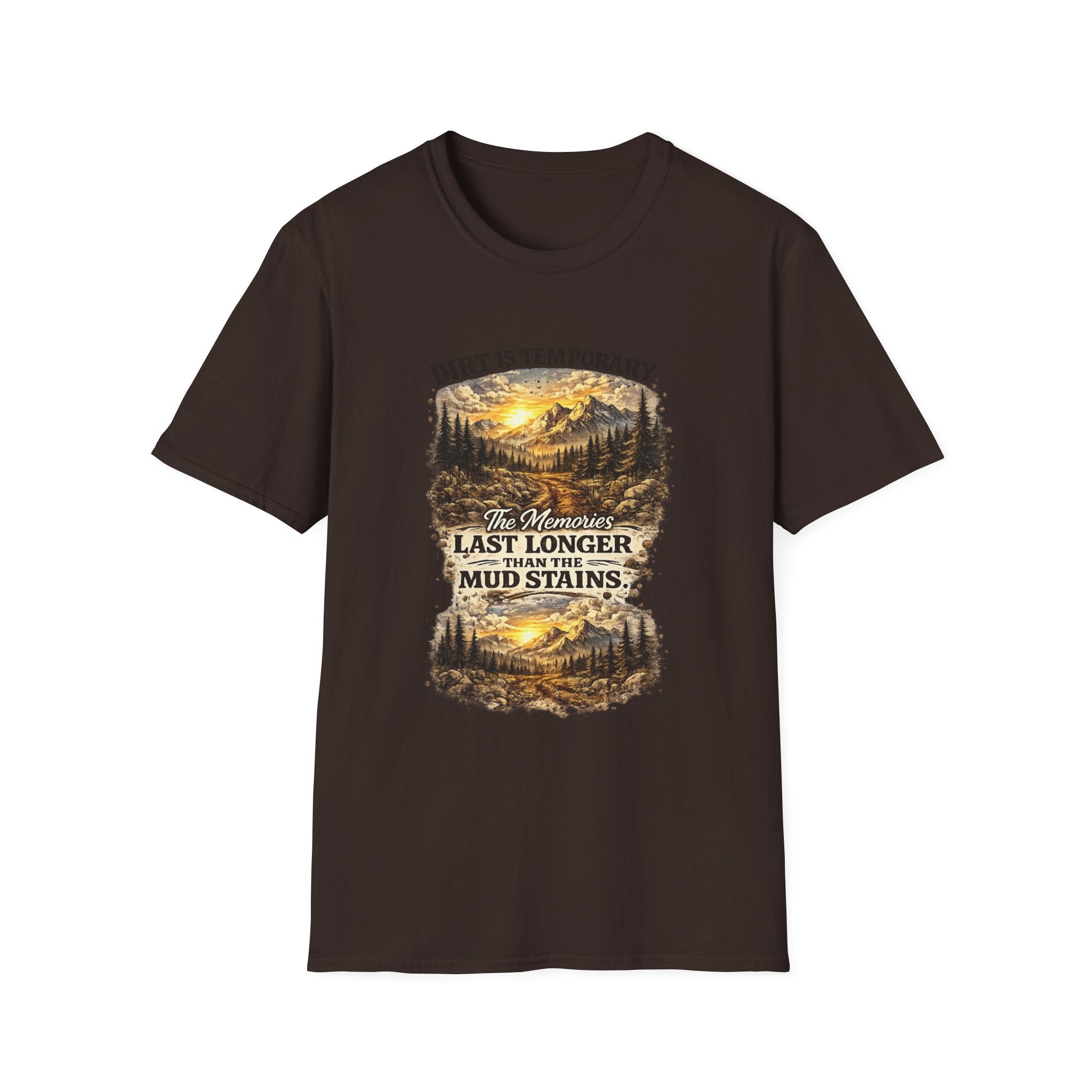 "Dirt Is Temporary, The Memories Last Longer" Outdoor Adventure Tee — T-Shirt