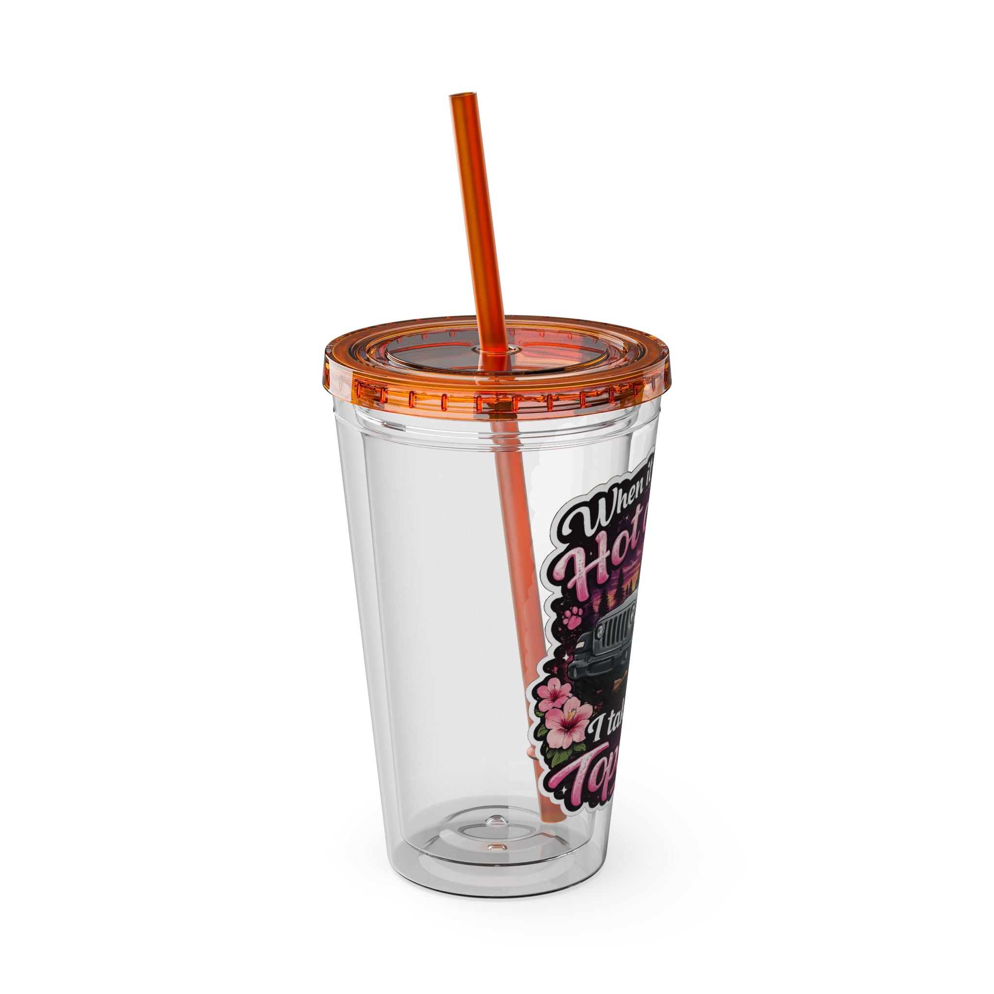 When It Gets Hot Out, I Take My Tops Off - Sunsplash Tumbler with Straw, 16oz