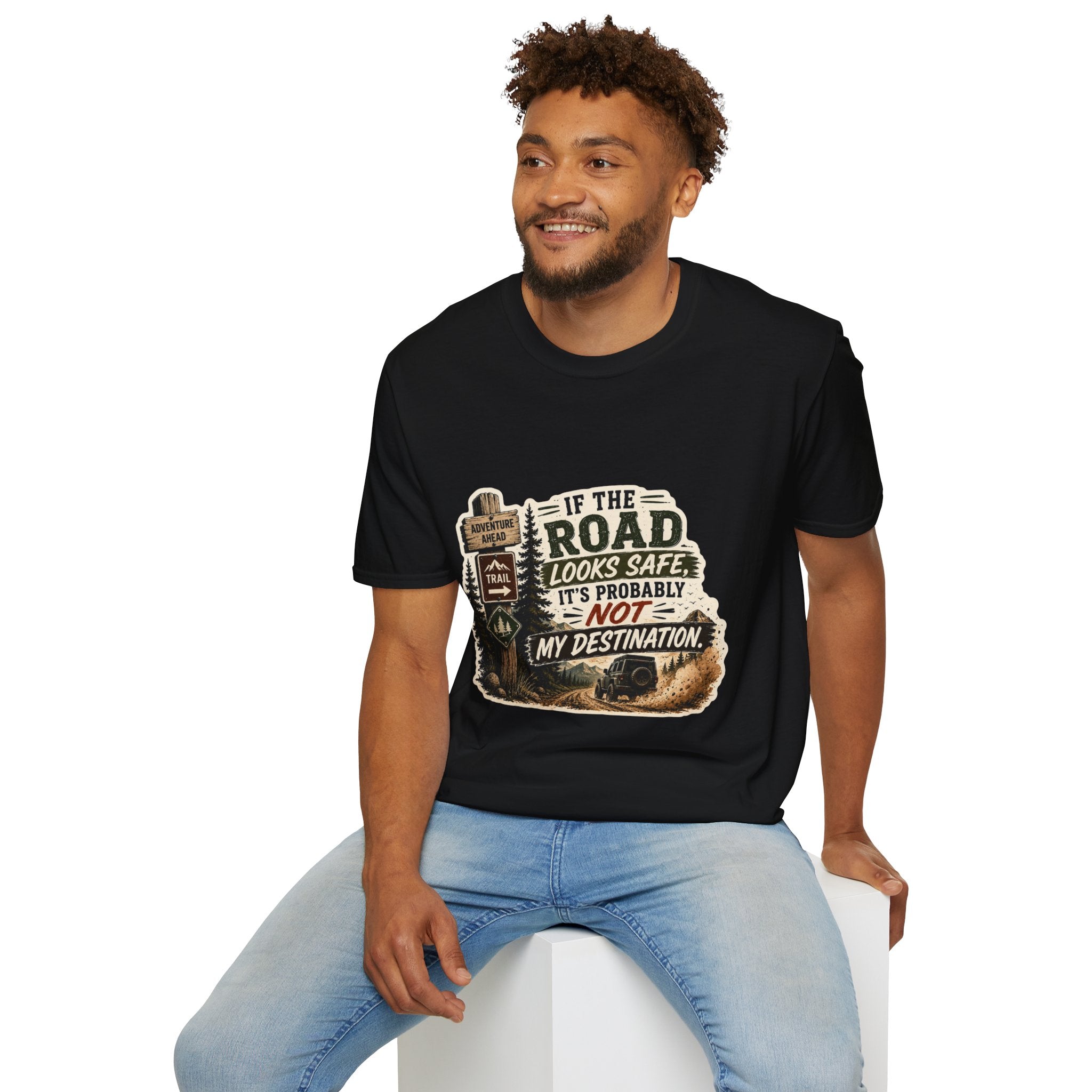 "If the road looks safe, it's probably not my destination" — Adventure Road T-Shirt