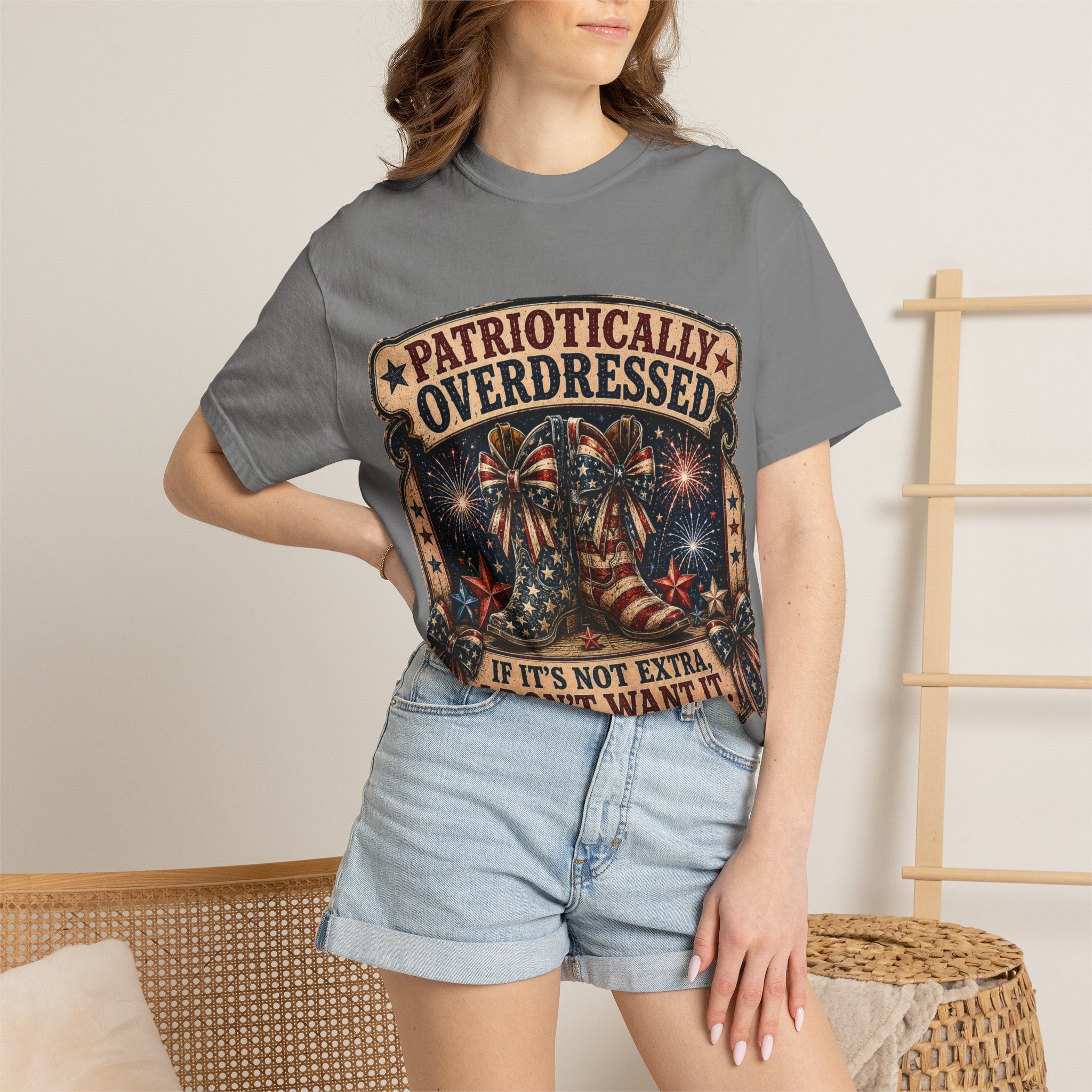 Patriotically Overdressed T-Shirt — If It’s Not Extra I Don’t Want It (Fourth of July Fireworks Tee)