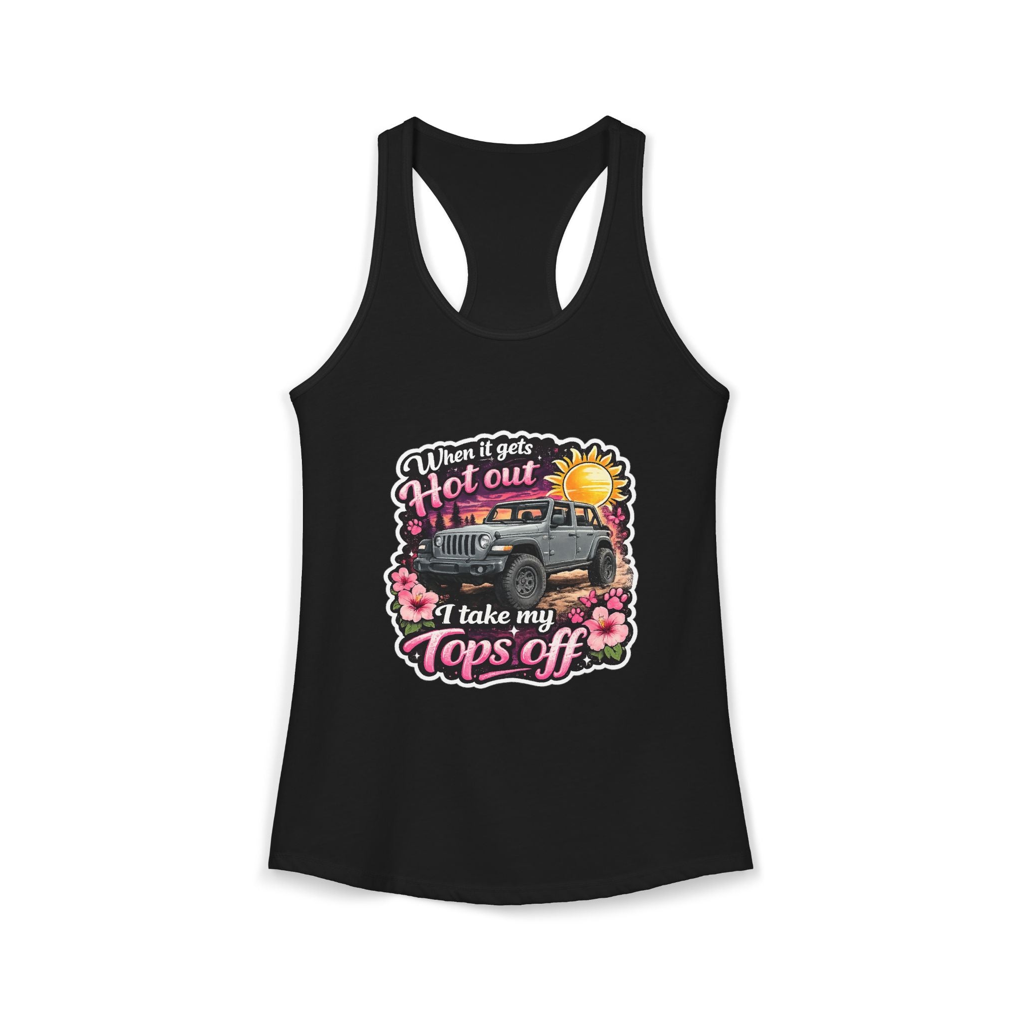 When It Gets Hot Out I Take My Tops Off Women's Ideal Racerback Tank