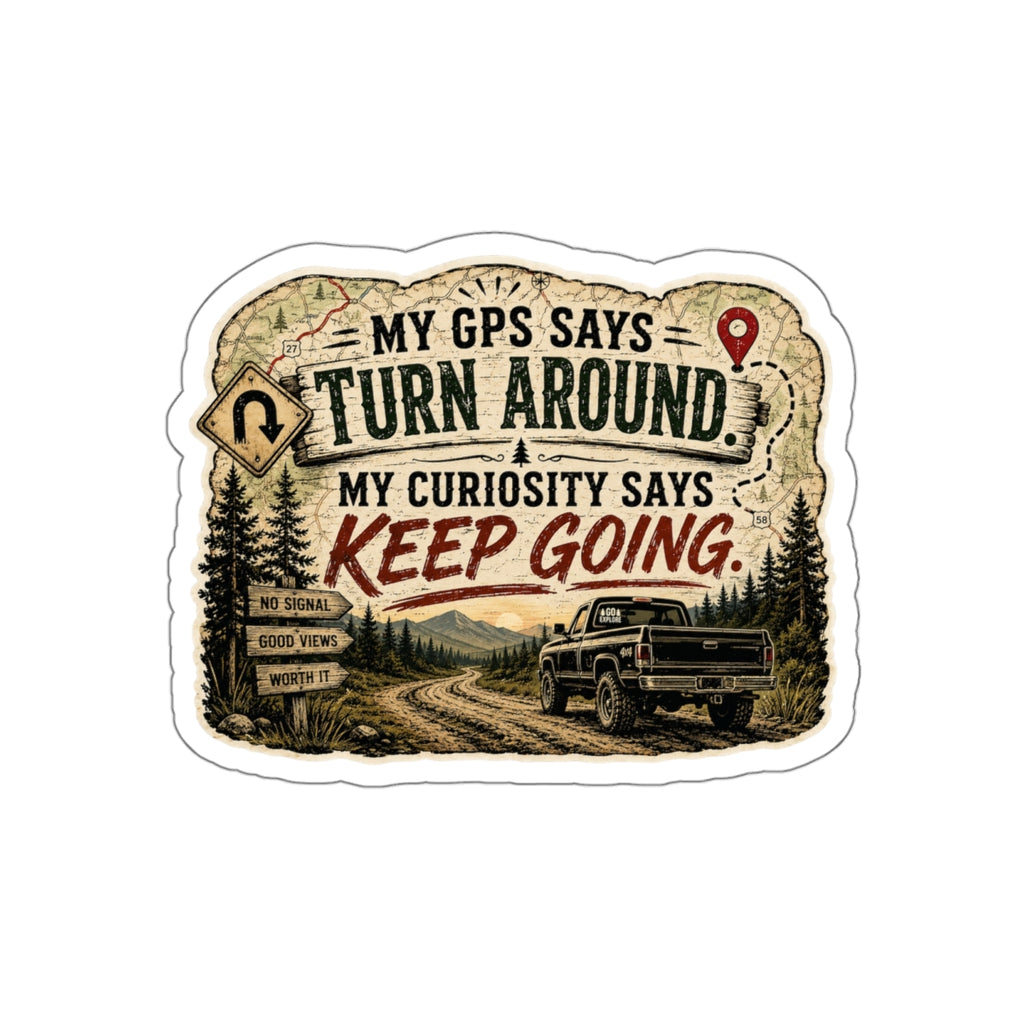 Adventure Sticker — “My GPS Says Turn Around, My Curiosity Says Keep Going” Vintage Off‑Road Design
