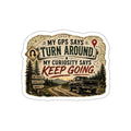 Adventure Sticker — “My GPS Says Turn Around, My Curiosity Says Keep Going” Vintage Off‑Road Design