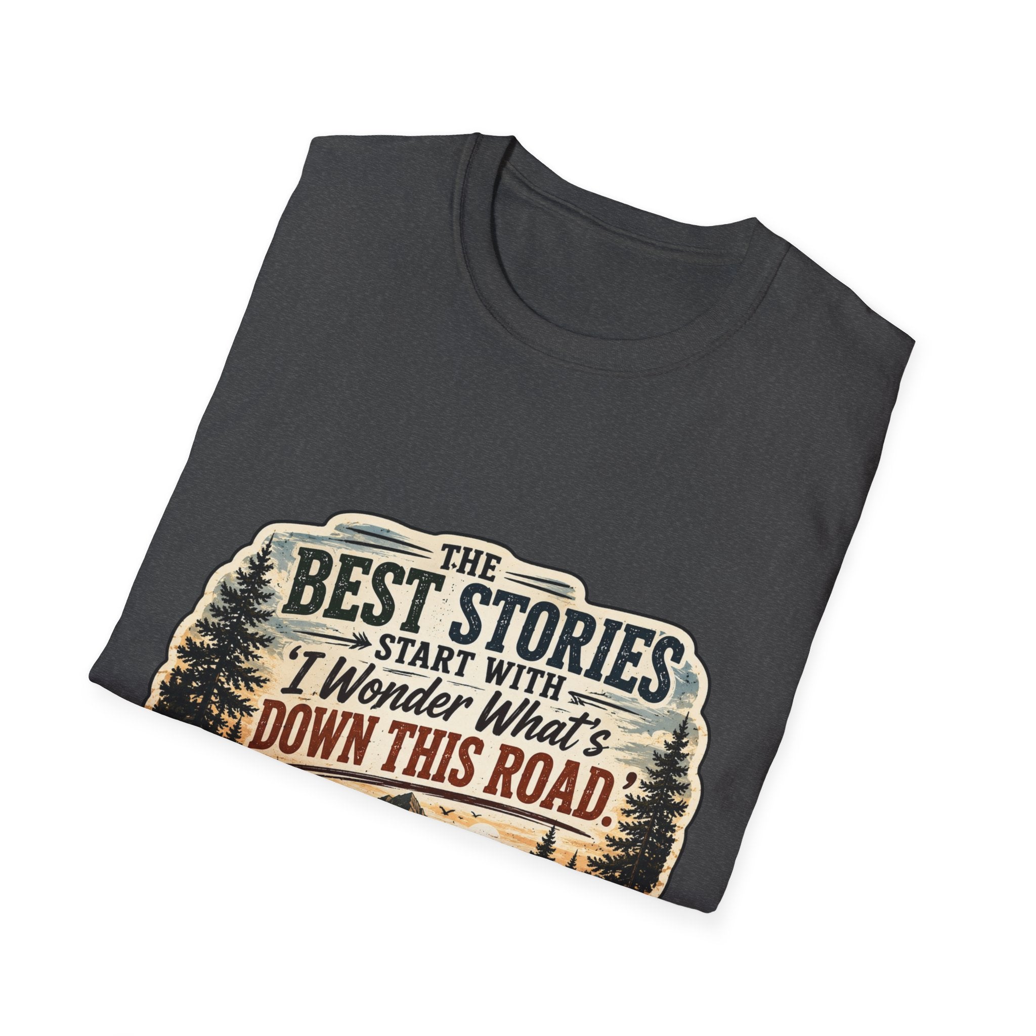 "The Best Stories Start With 'I Wonder What's Down This Road'" — Adventure T-Shirt