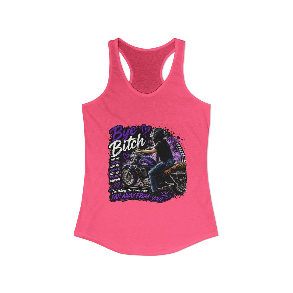 Bye Bitch Motorcycle Women's Ideal Racerback Tank