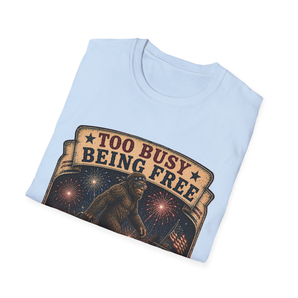 Too Busy Being Free T-Shirt — Funny Bigfoot Fireworks Graphic Tee
