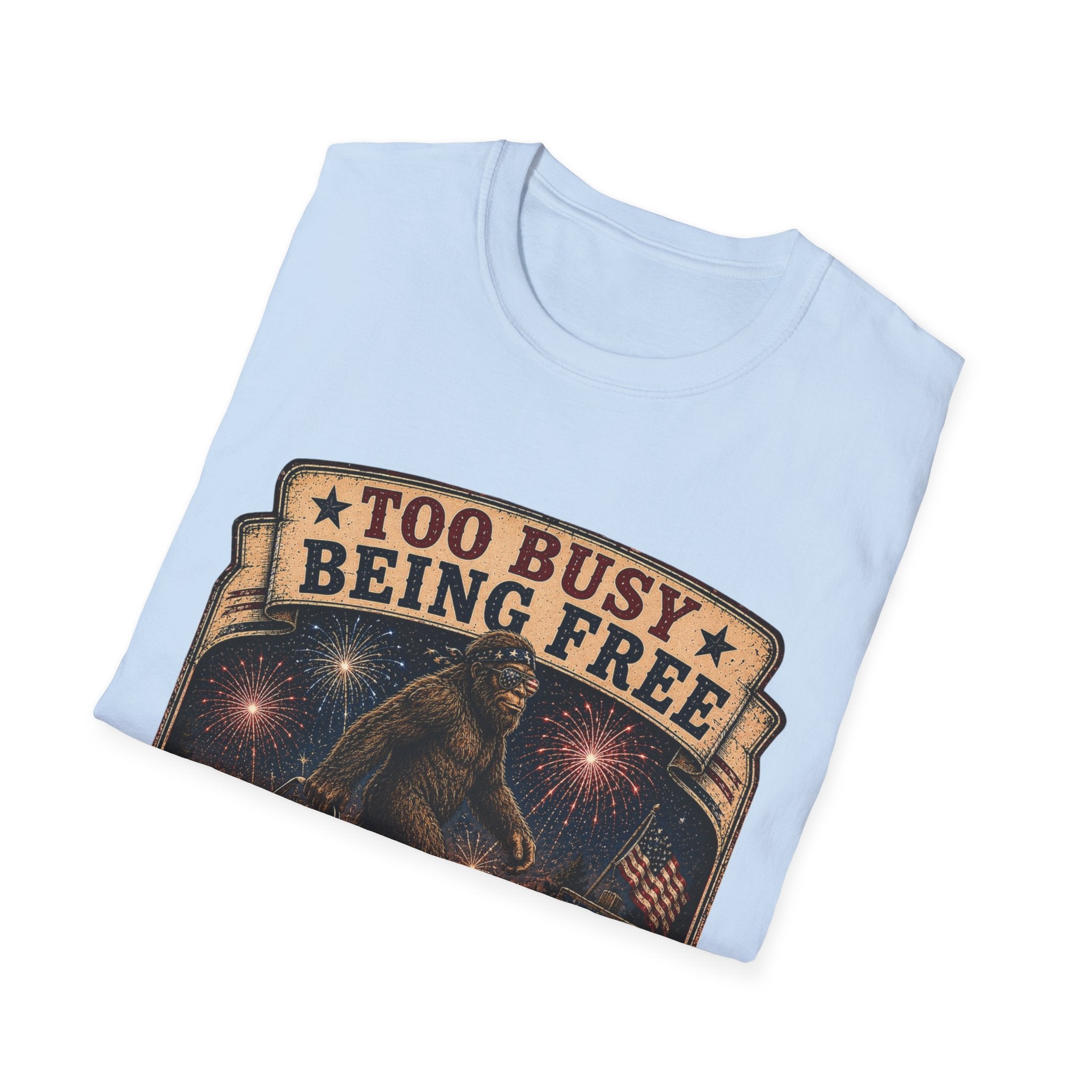 Too Busy Being Free T-Shirt — Funny Bigfoot Fireworks Graphic Tee