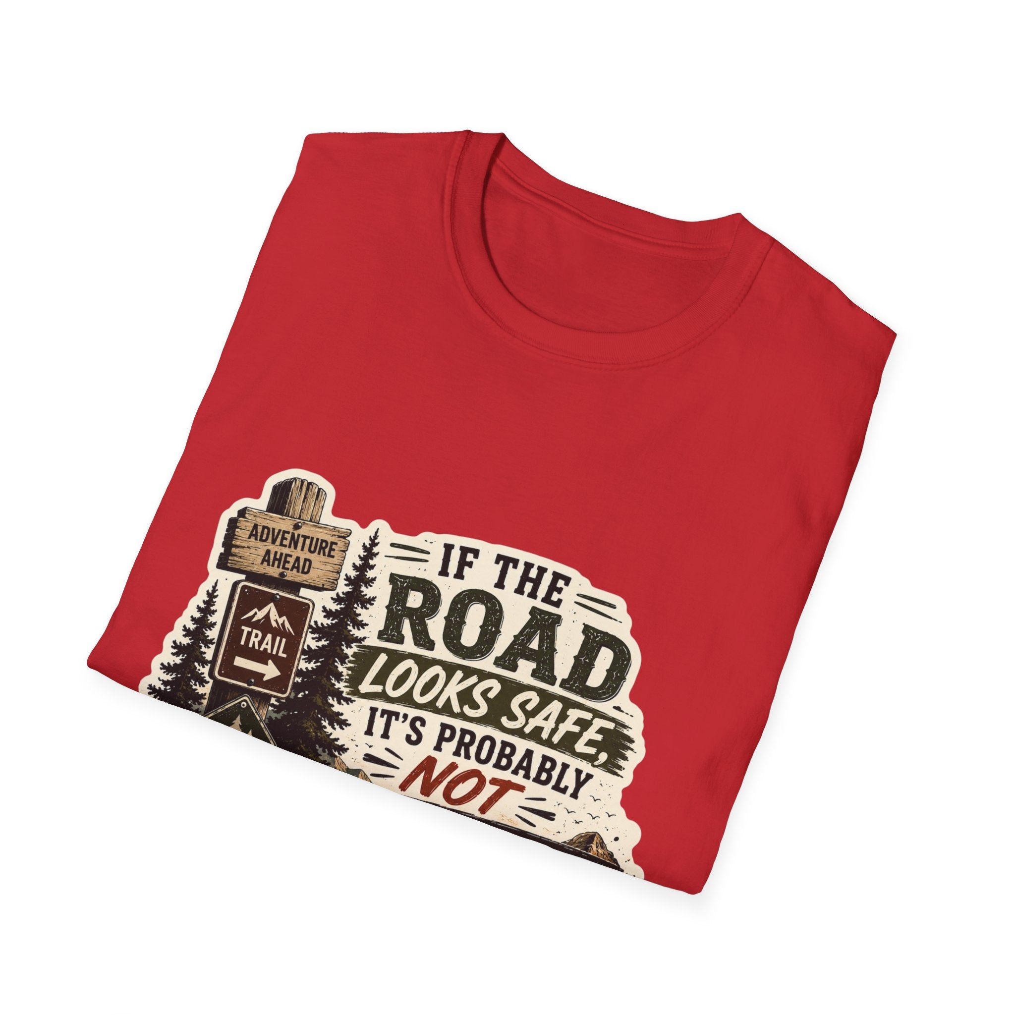 "If the road looks safe, it's probably not my destination" — Adventure Road T-Shirt