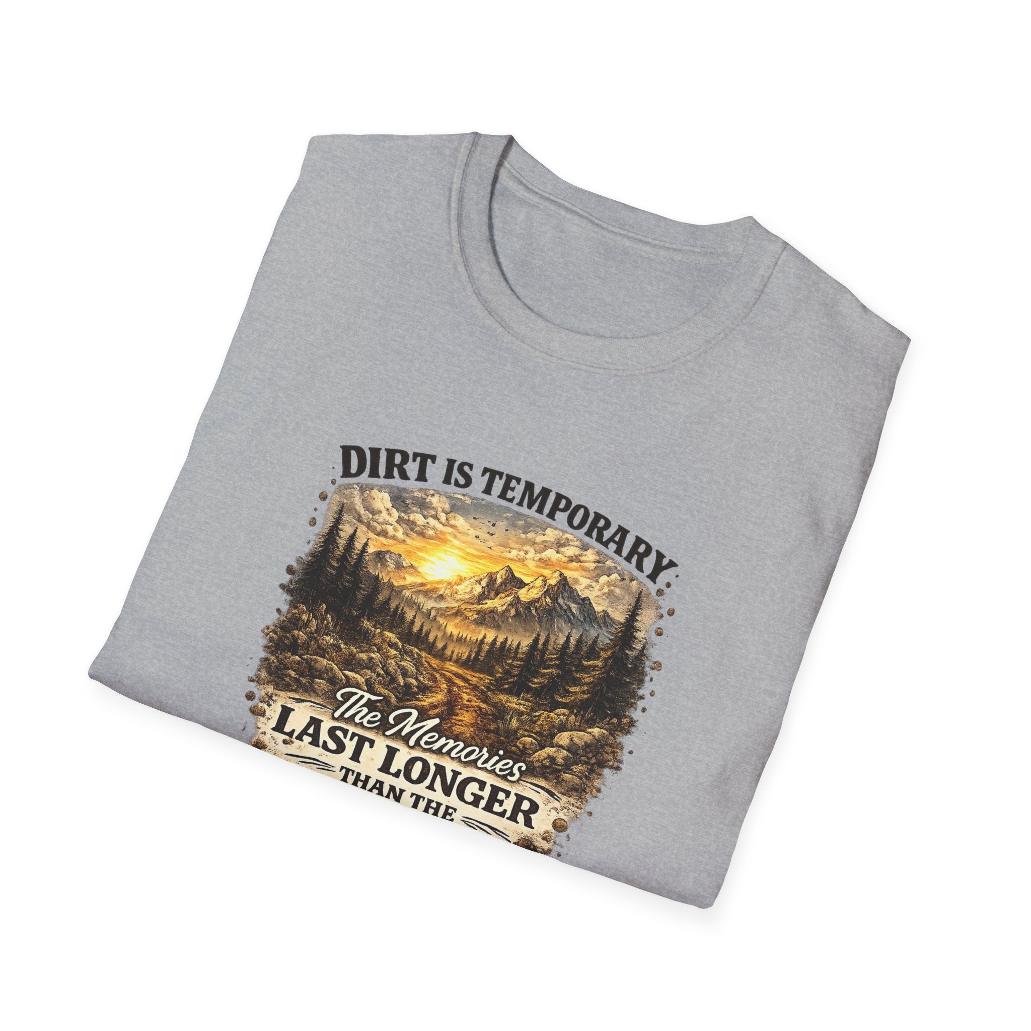 "Dirt Is Temporary, The Memories Last Longer" Outdoor Adventure Tee — T-Shirt