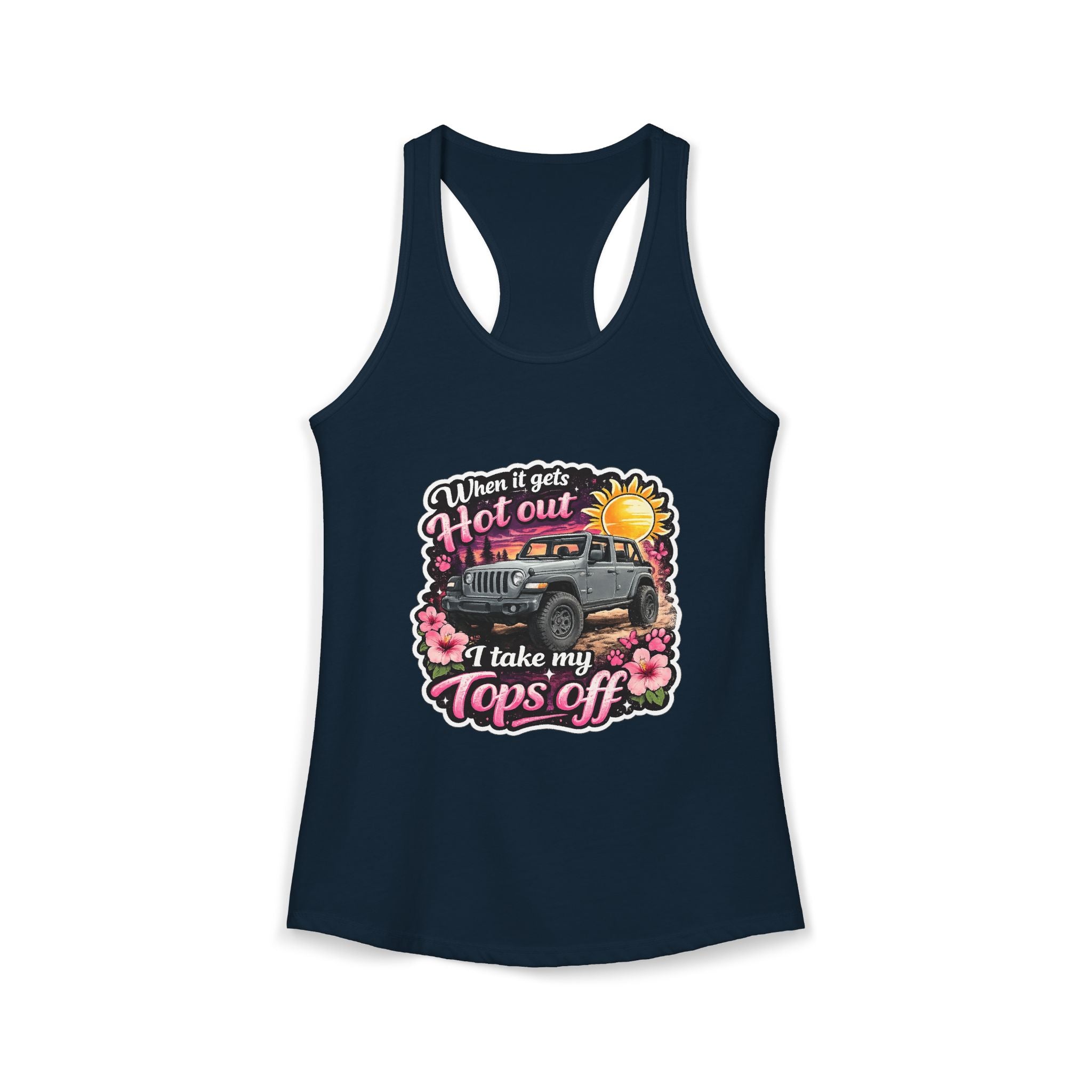When It Gets Hot Out I Take My Tops Off Women's Ideal Racerback Tank