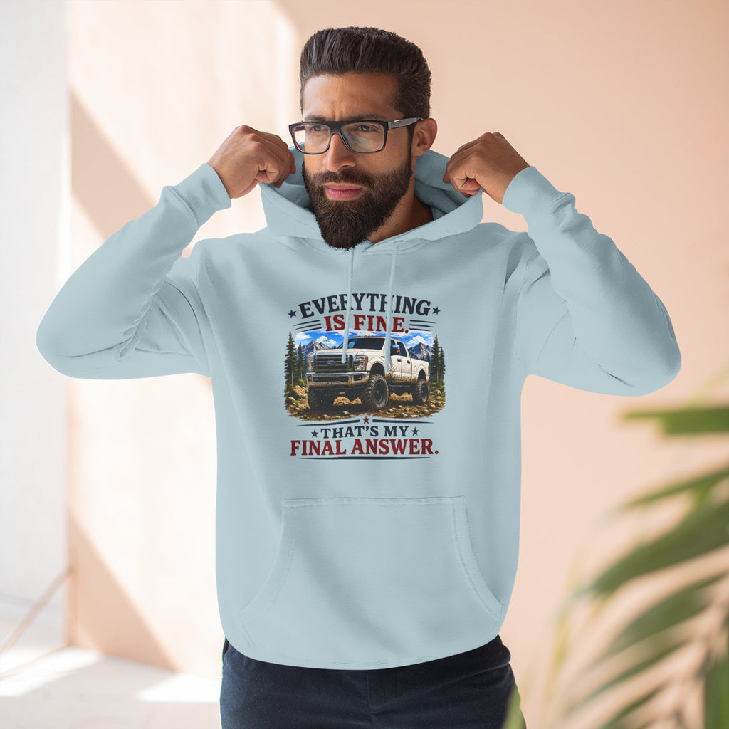 Everything Is Fine That's My Final Answer Truck Three-Panel Fleece Hoodie