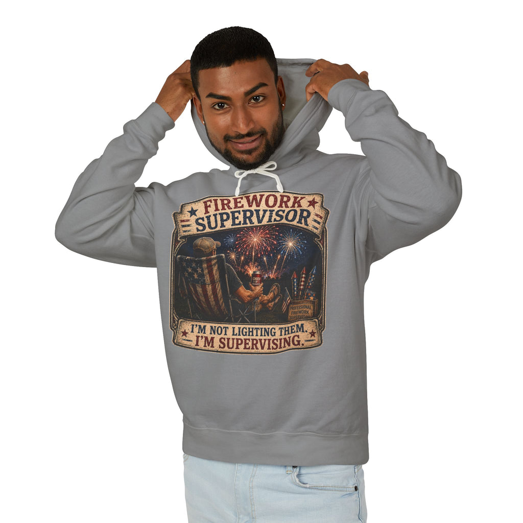 Firework Supervisor Hoodie — “I’m Not Lighting Them, I’m Supervising” Patriotic Pullover