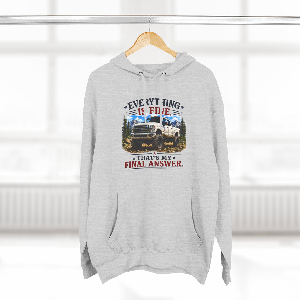 Everything Is Fine That's My Final Answer Truck Three-Panel Fleece Hoodie
