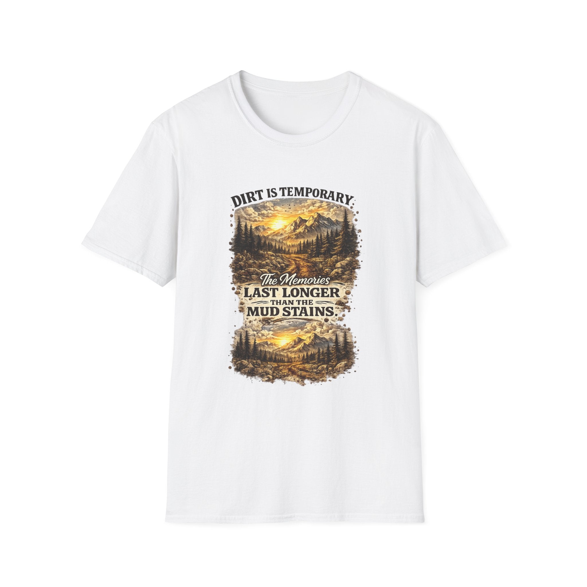 "Dirt Is Temporary, The Memories Last Longer" Outdoor Adventure Tee — T-Shirt