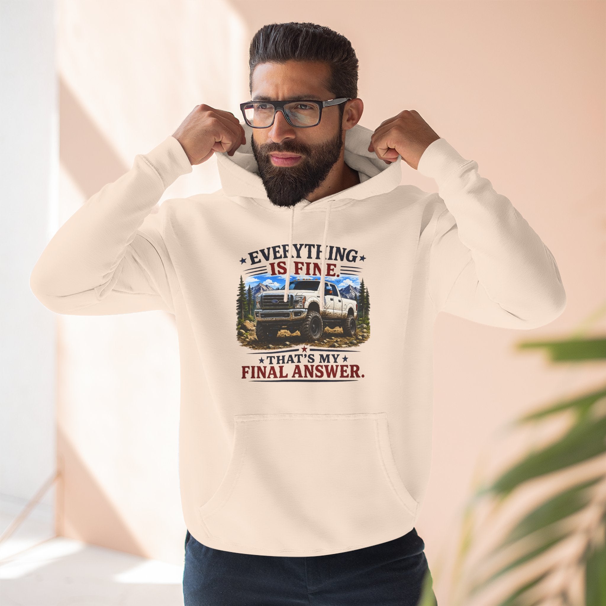 Everything Is Fine That's My Final Answer Truck Three-Panel Fleece Hoodie