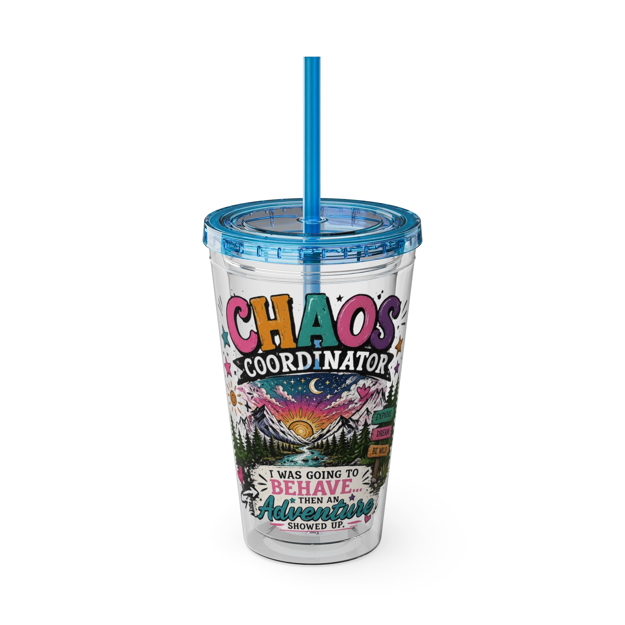 Chaos Coordinator 16oz Tumbler with Straw — I Was Going to Behave Then the Adventure Showed Up