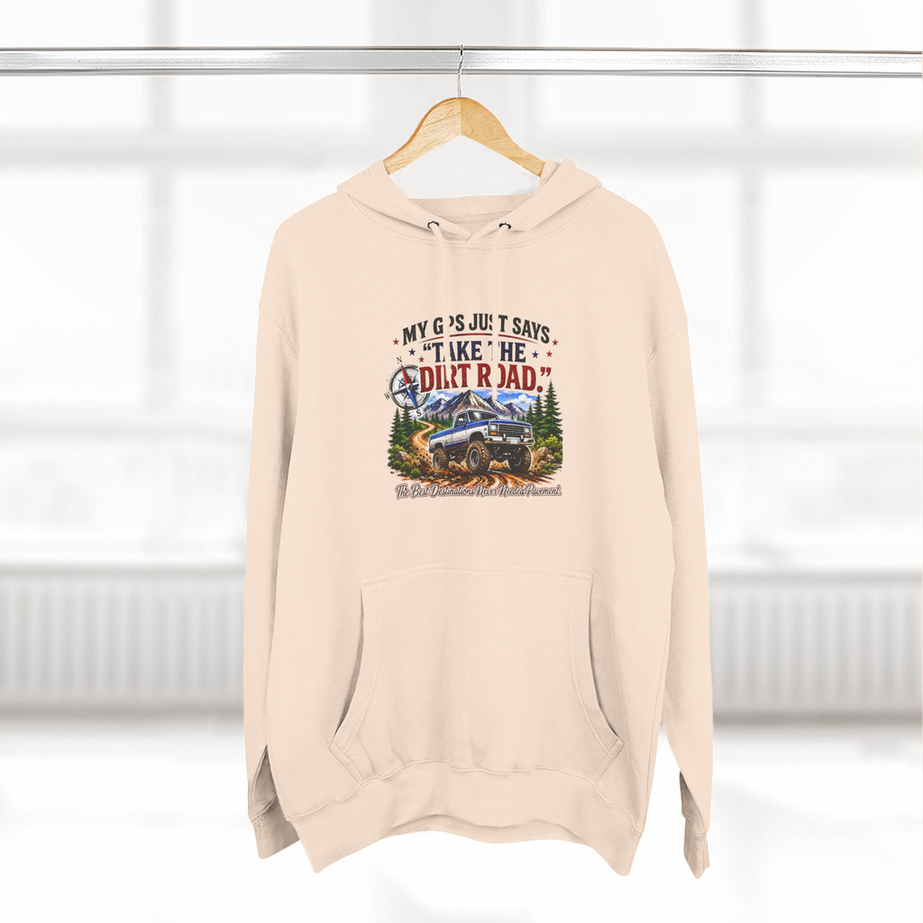 My GPS Just Says Take the Dirt Road Truck Three-Panel Fleece Hoodie