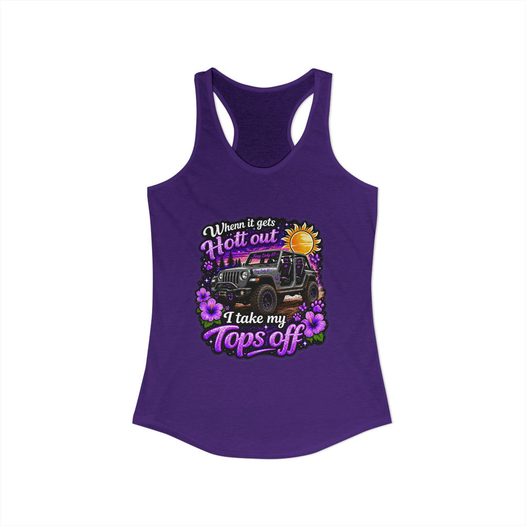 When It Gets Hot Out I Take My Tops Off - Jeep - Women's Ideal Racerback Tank