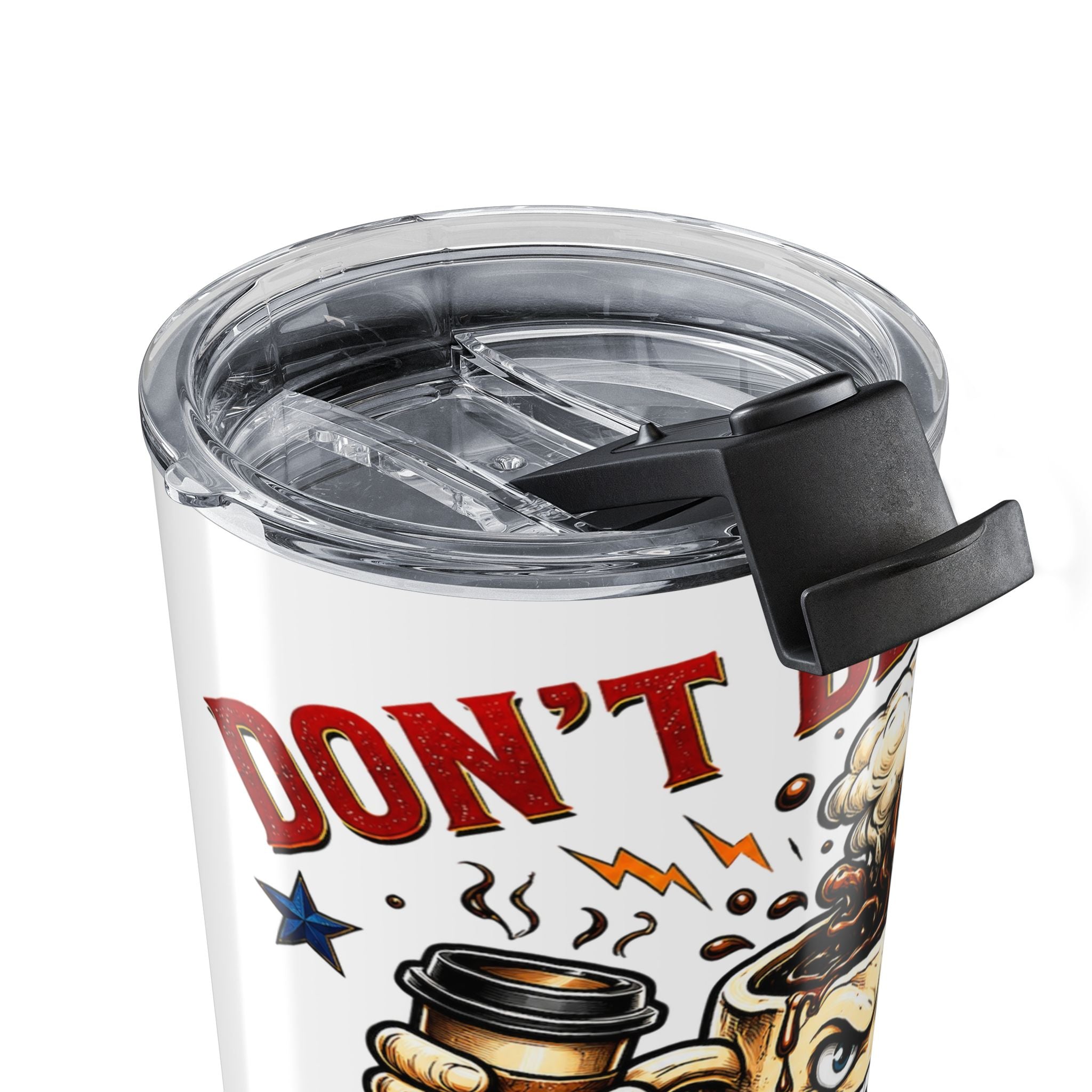 Don't Be Angry...Just Drink Caffeine Tumbler 20oz