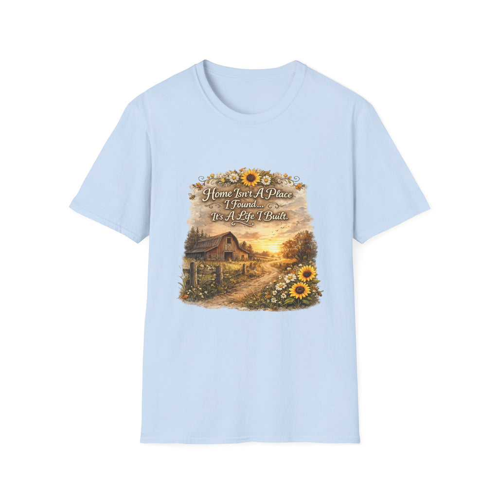 "Home Isn't A Place I Found... It's A Life I Built" Rustic Sunflower Tee — T-Shirt