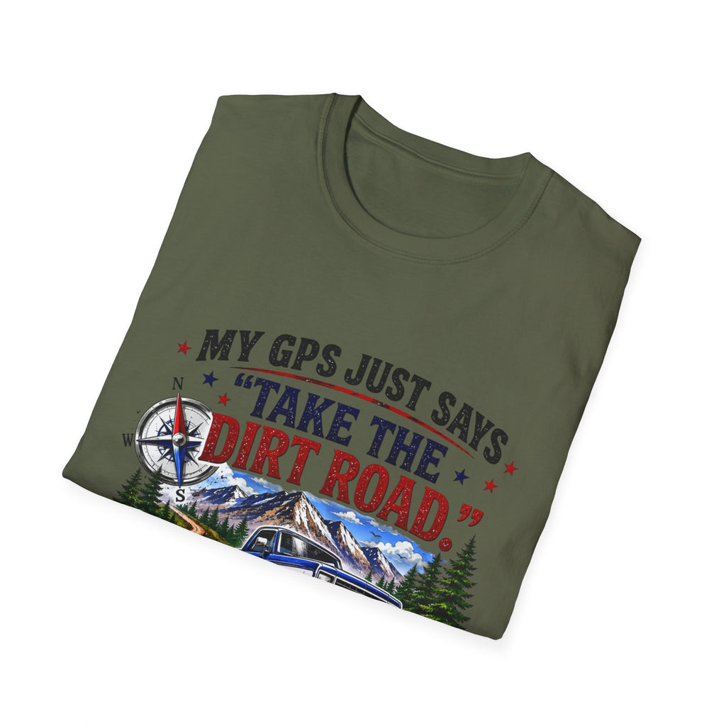 This GPS Just Says Take the Dirt Road Truck Unisex Softstyle T-Shirt