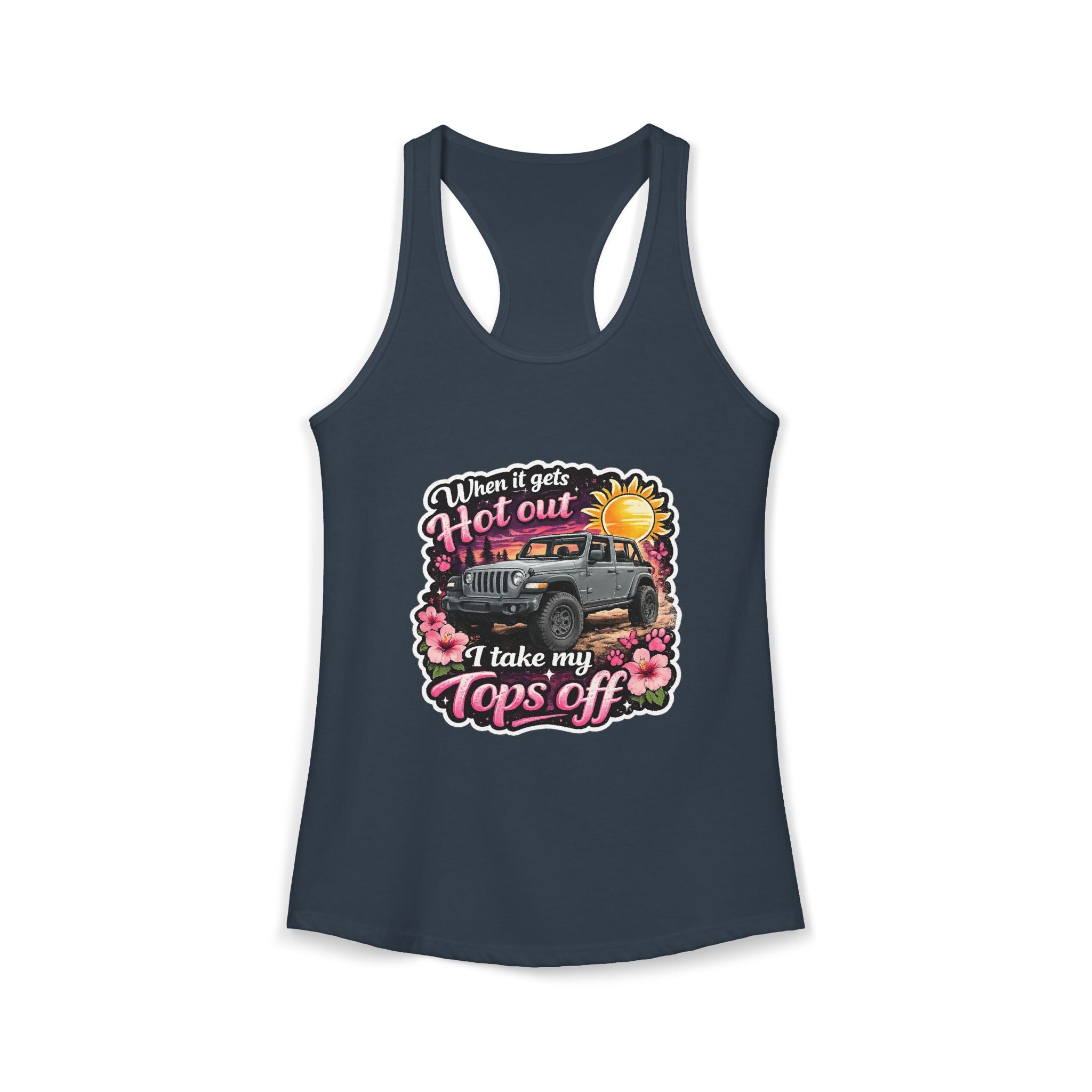 When It Gets Hot Out I Take My Tops Off Women's Ideal Racerback Tank