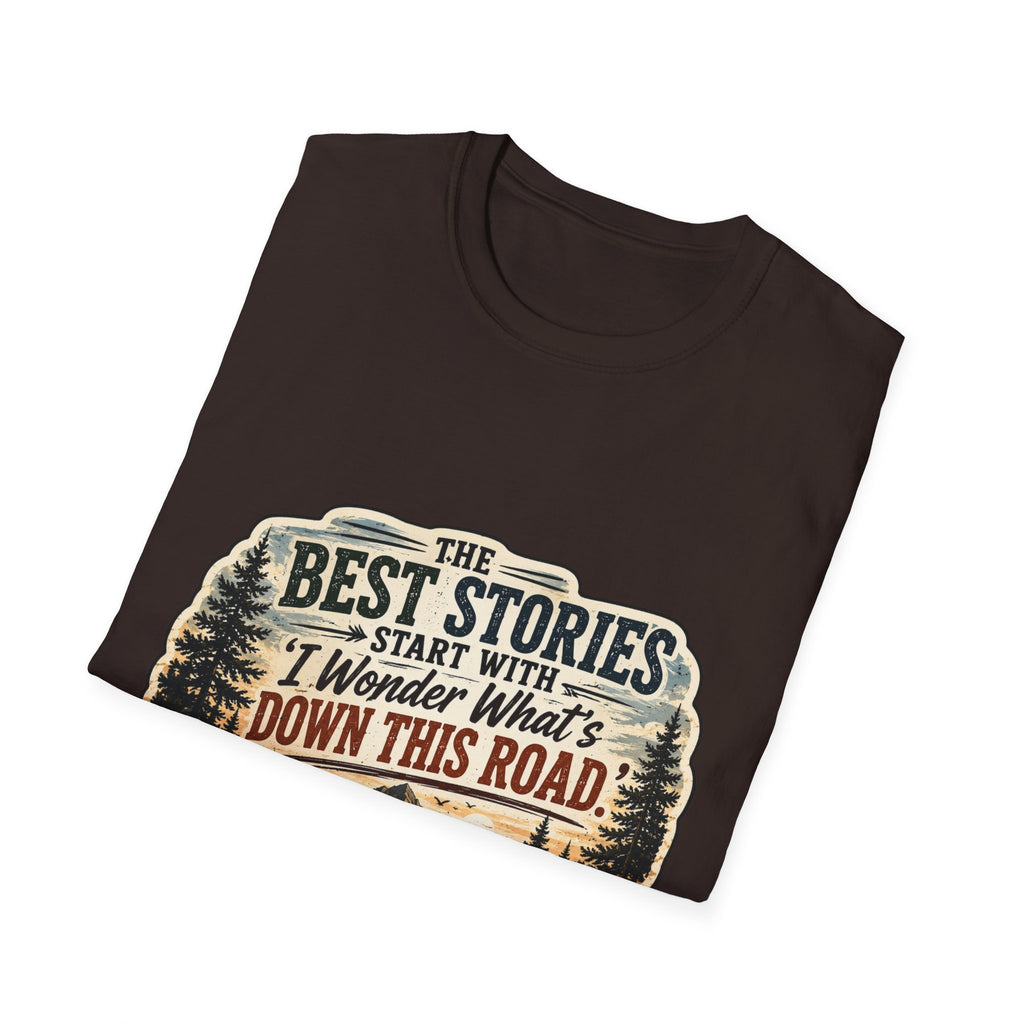 "The Best Stories Start With 'I Wonder What's Down This Road'" — Adventure T-Shirt