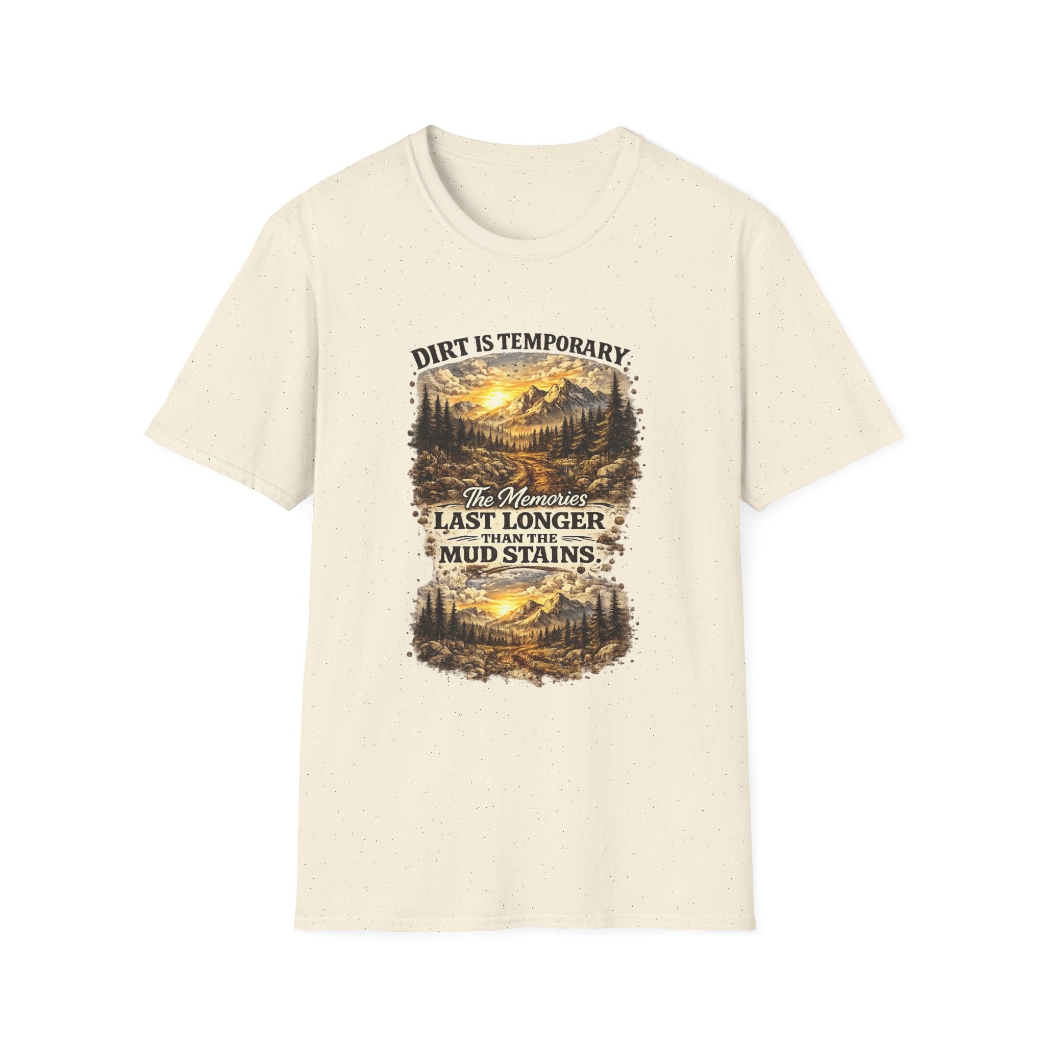 "Dirt Is Temporary, The Memories Last Longer" Outdoor Adventure Tee — T-Shirt