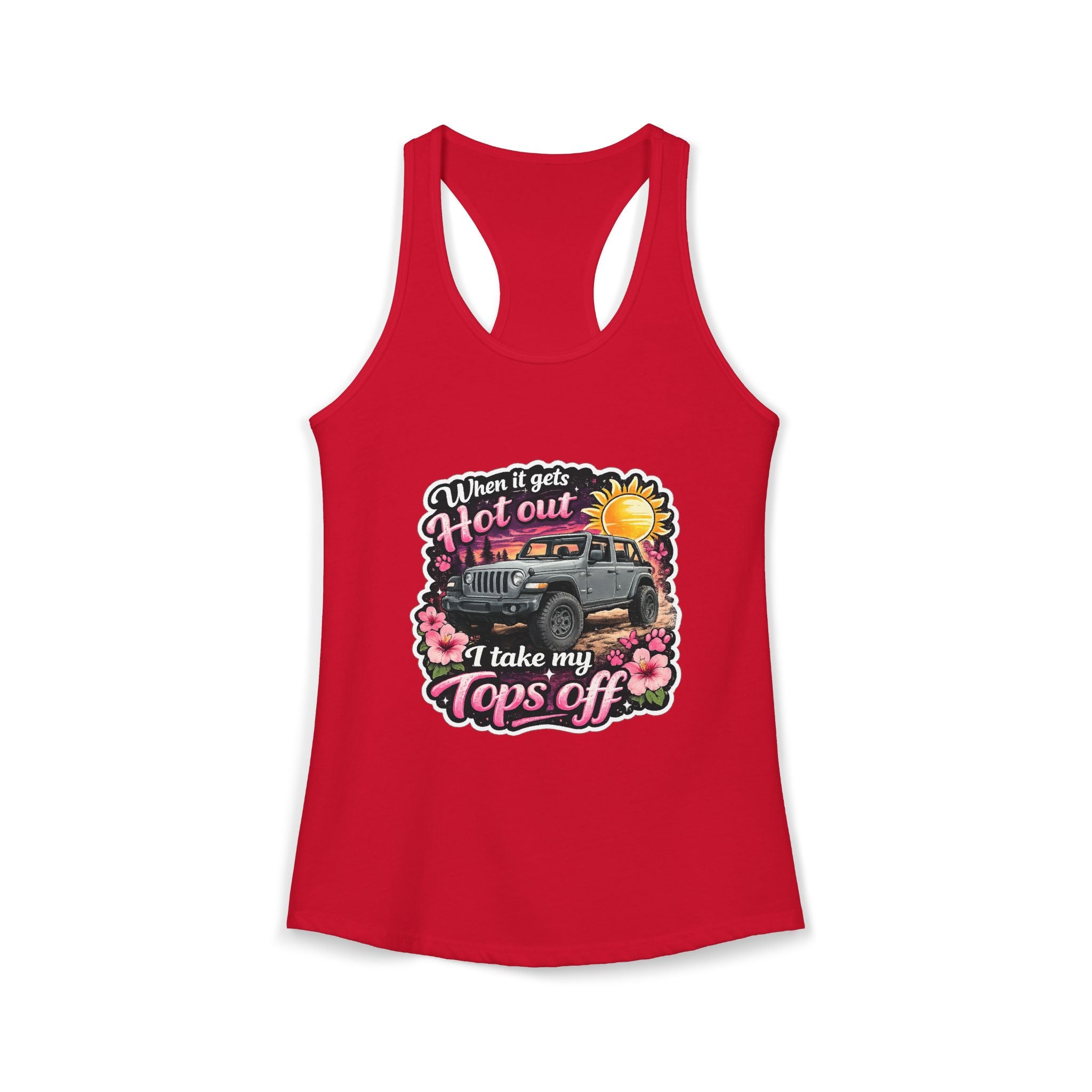 When It Gets Hot Out I Take My Tops Off Women's Ideal Racerback Tank
