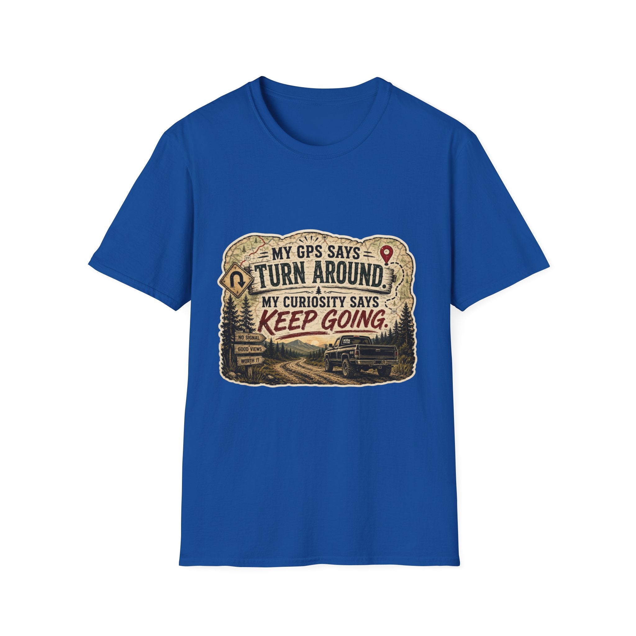 Adventure T‑Shirt — “My GPS Says Turn Around, My Curiosity Says Keep Going”