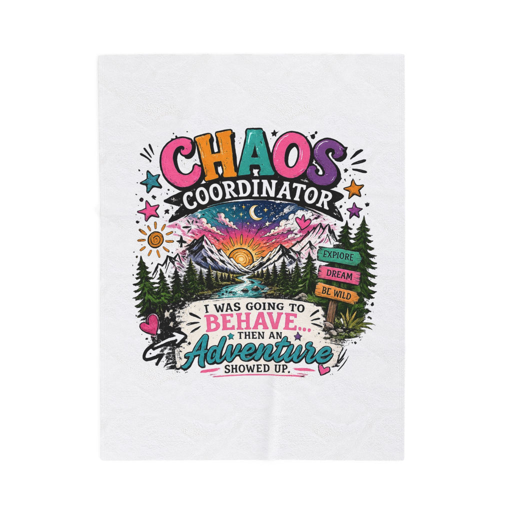Chaos Coordinator Adventure Velveteen Plush Blanket — "I Was Going to Behave... Then an Adventure Showed Up"