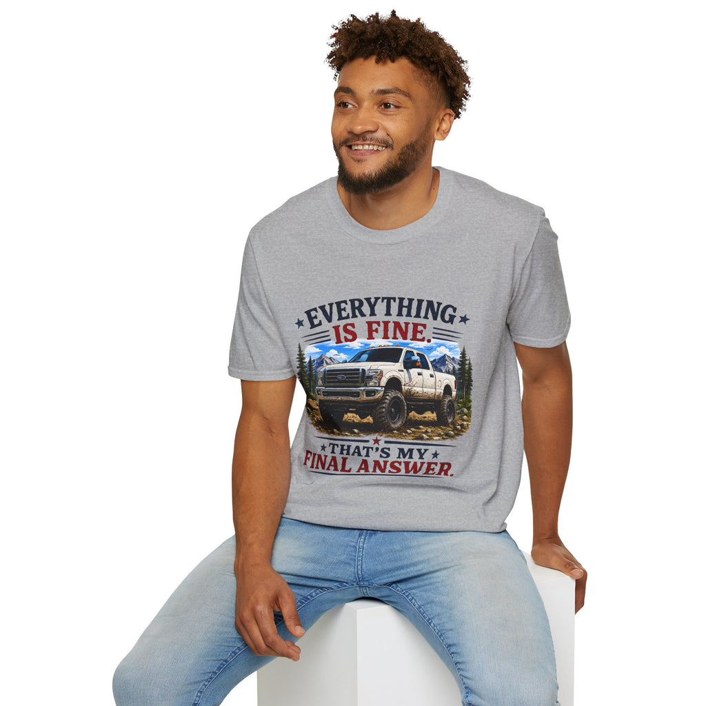 Everything Is Fine That's My Final Answer Truck Softstyle T-Shirt