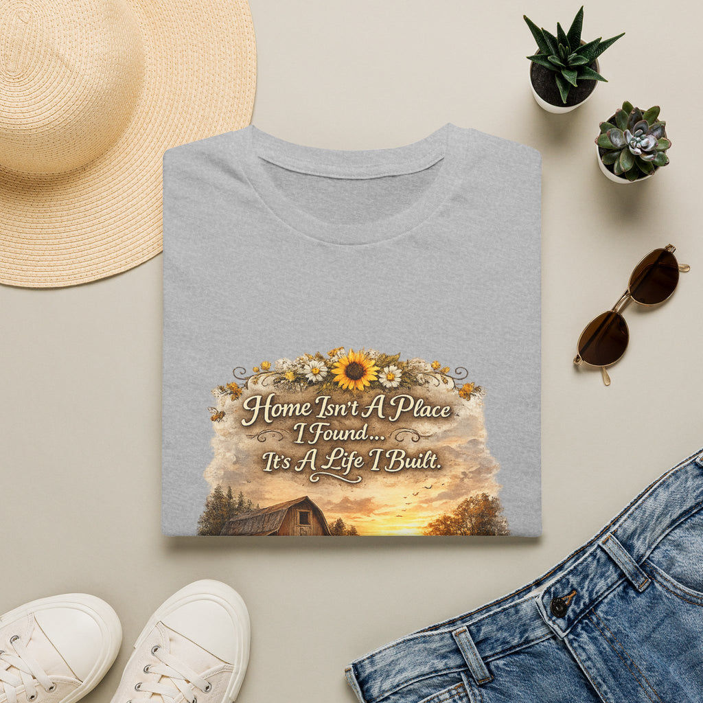 "Home Isn't A Place I Found... It's A Life I Built" Rustic Sunflower Tee — T-Shirt
