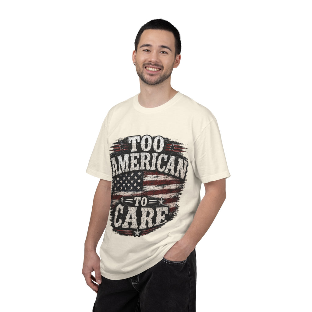 Too American to Care T-Shirt — Distressed Flag Patriotic Tee