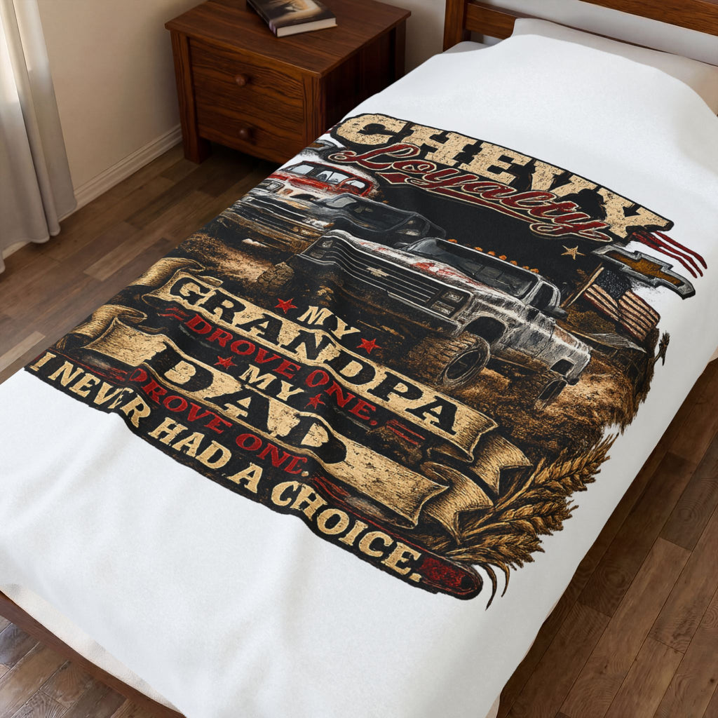 Chevy Loyalty Velveteen Plush Blanket — "My Grandpa Drove One, My Dad Drove One, I Never Had a Choice" Truck Throw