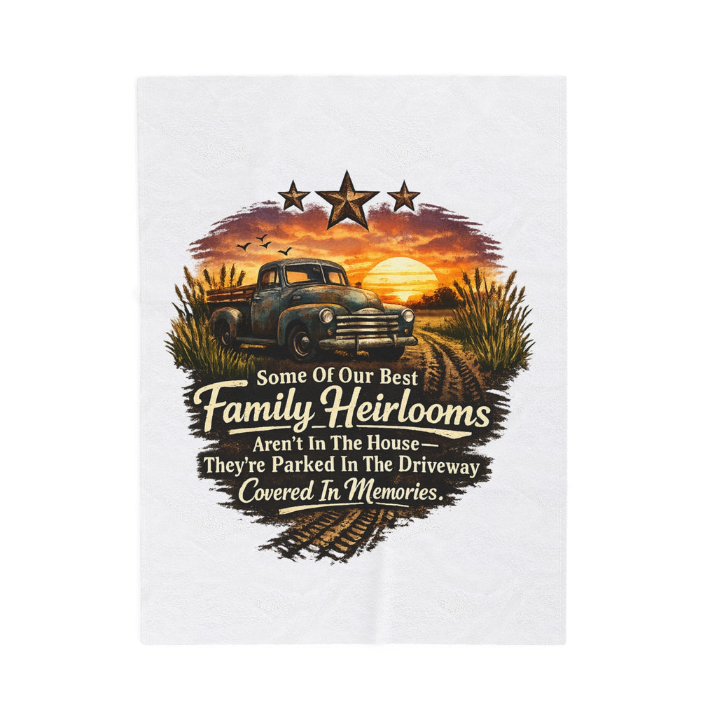 Family Heirlooms Truck Velveteen Plush Blanket — 'Some Of Our Best Family Heirlooms Aren’t In The House…They’re Parked In The [...]