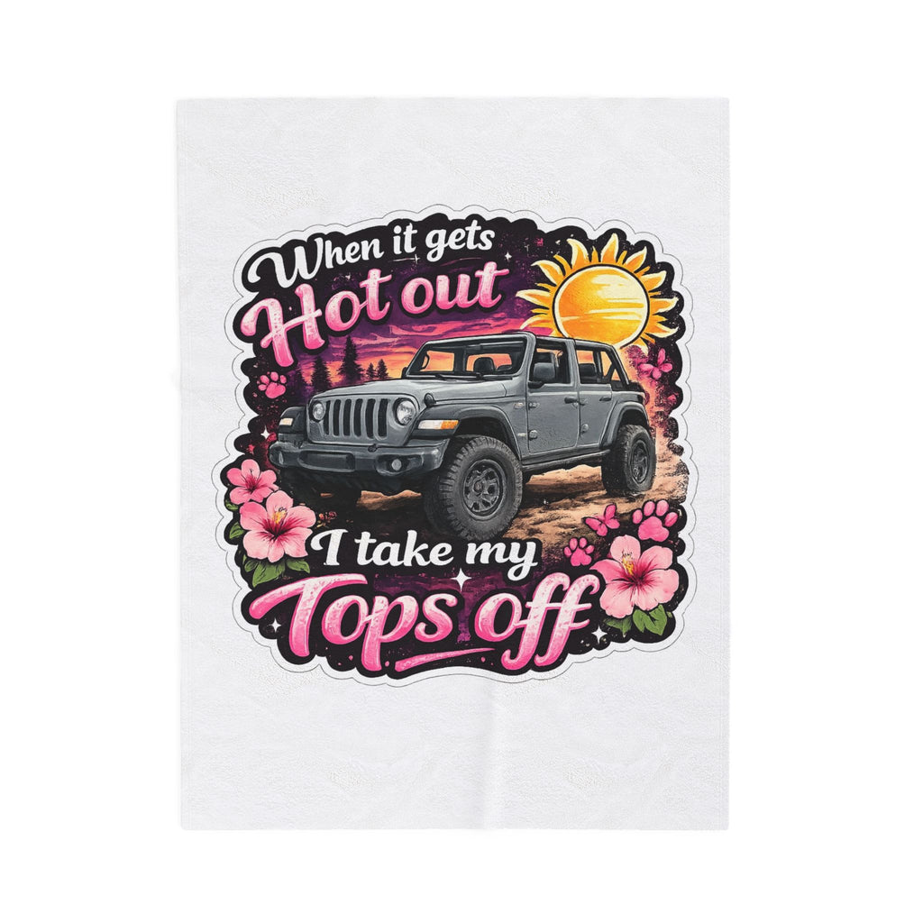 Jeep Tops Off Velveteen Plush Blanket — "When It Gets Hot Out I Take My Tops Off" Sunflower Graphic