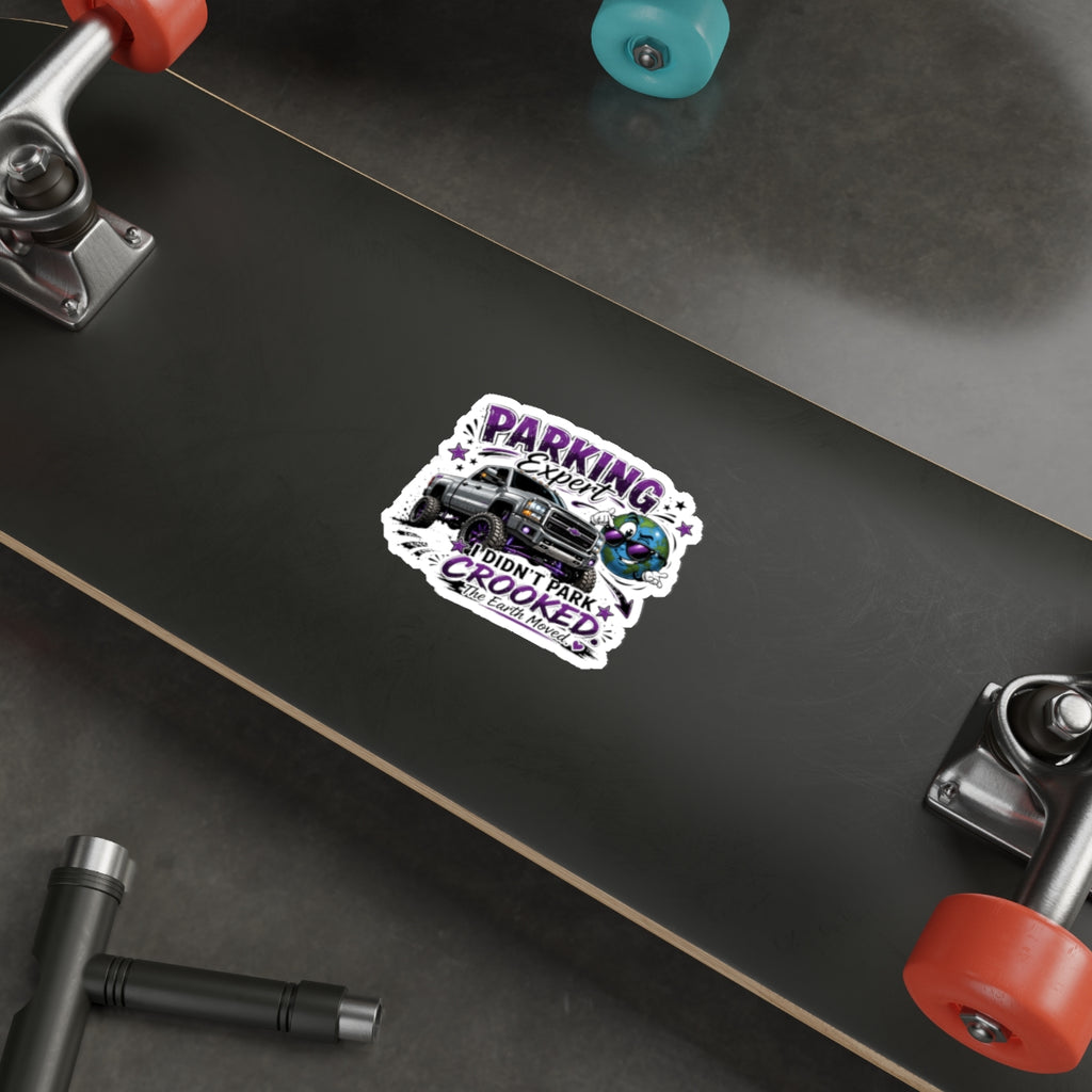 "I Didn't Park Crooked, The Earth Moved" Die-Cut Sticker — Parking Expert Truck Sticker
