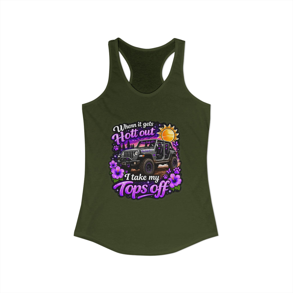 When It Gets Hot Out I Take My Tops Off - Jeep - Women's Ideal Racerback Tank