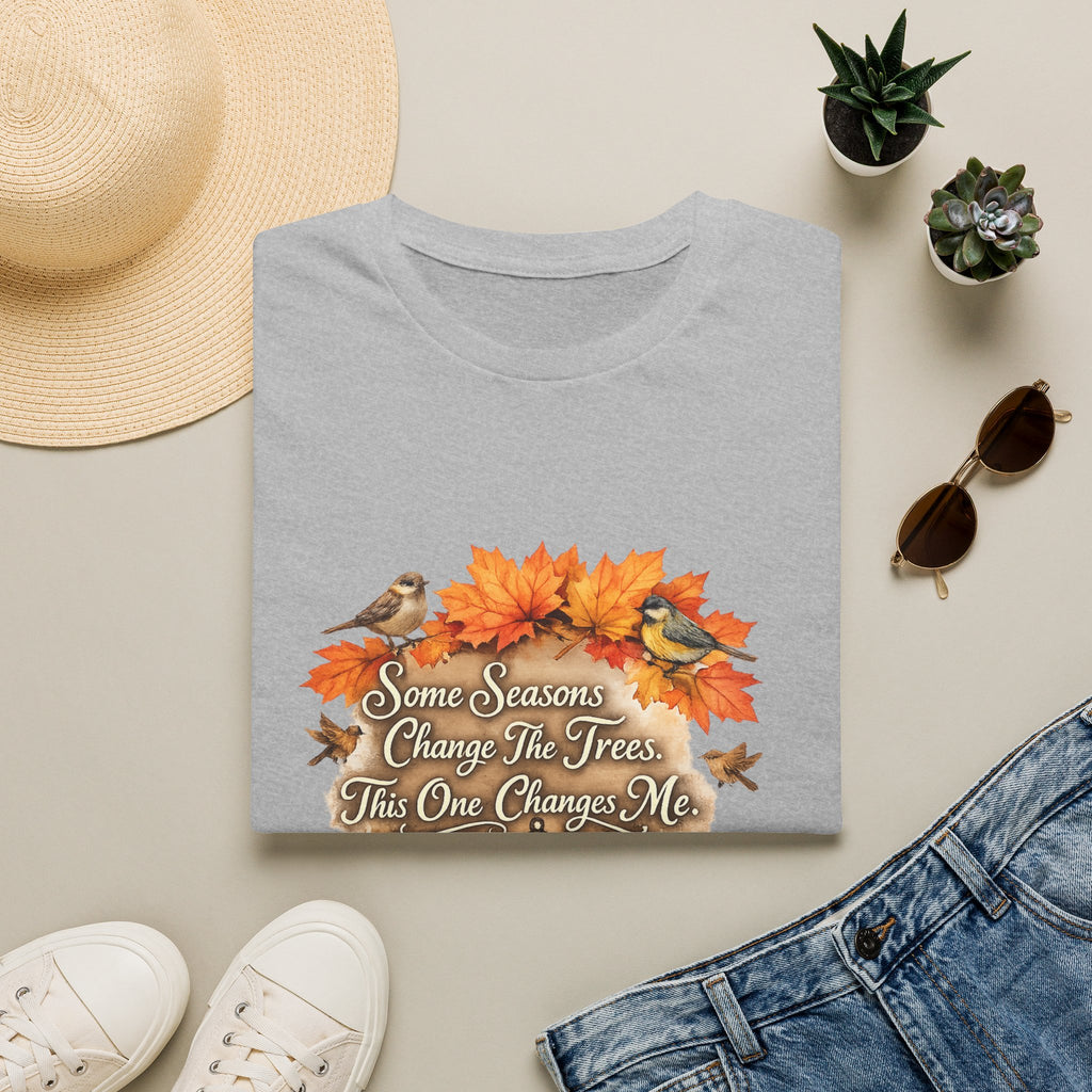 "Some Seasons Change The Trees, This One Changes Me" Autumn Bird Tee — Fall Leaves T-Shirt