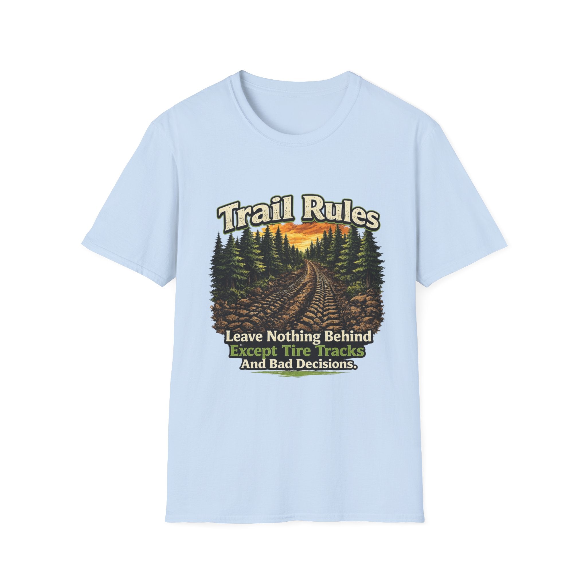 Trail Rules T-Shirt — 'Leave Nothing Behind Except Tire Tracks and Bad Decisions' Outdoor Tee