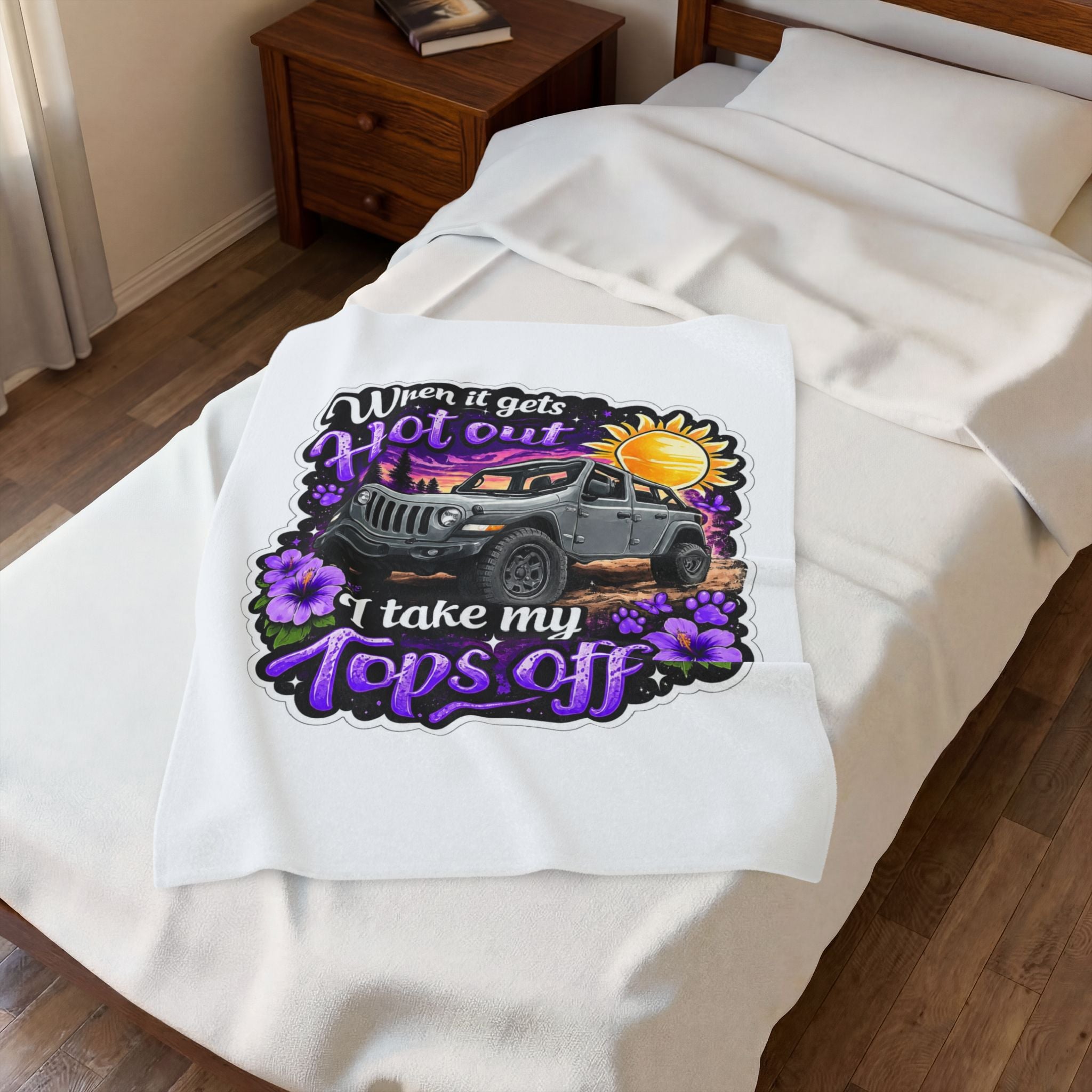 Jeep Tops Off Velveteen Plush Blanket — "When It Gets Hot Out I Take My Tops Off" Cozy Throw for Jeep Lovers