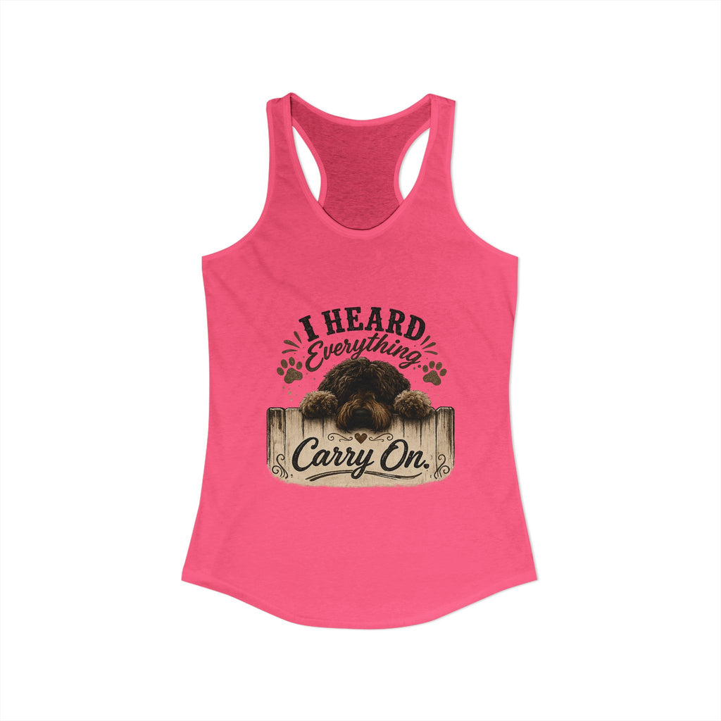 I Heard Everything Carry On Women's Ideal Racerback Tank