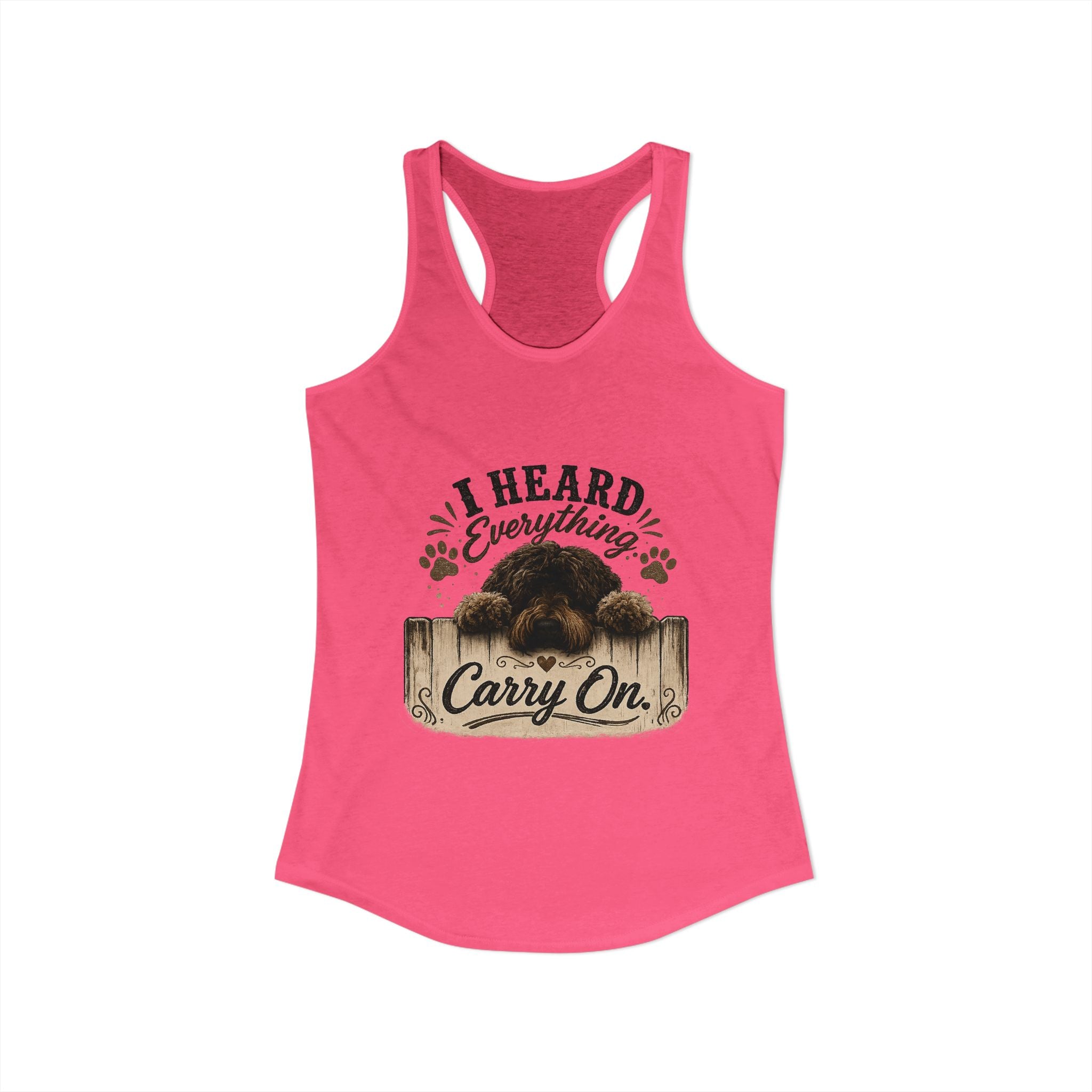 I Heard Everything Carry On Women's Ideal Racerback Tank